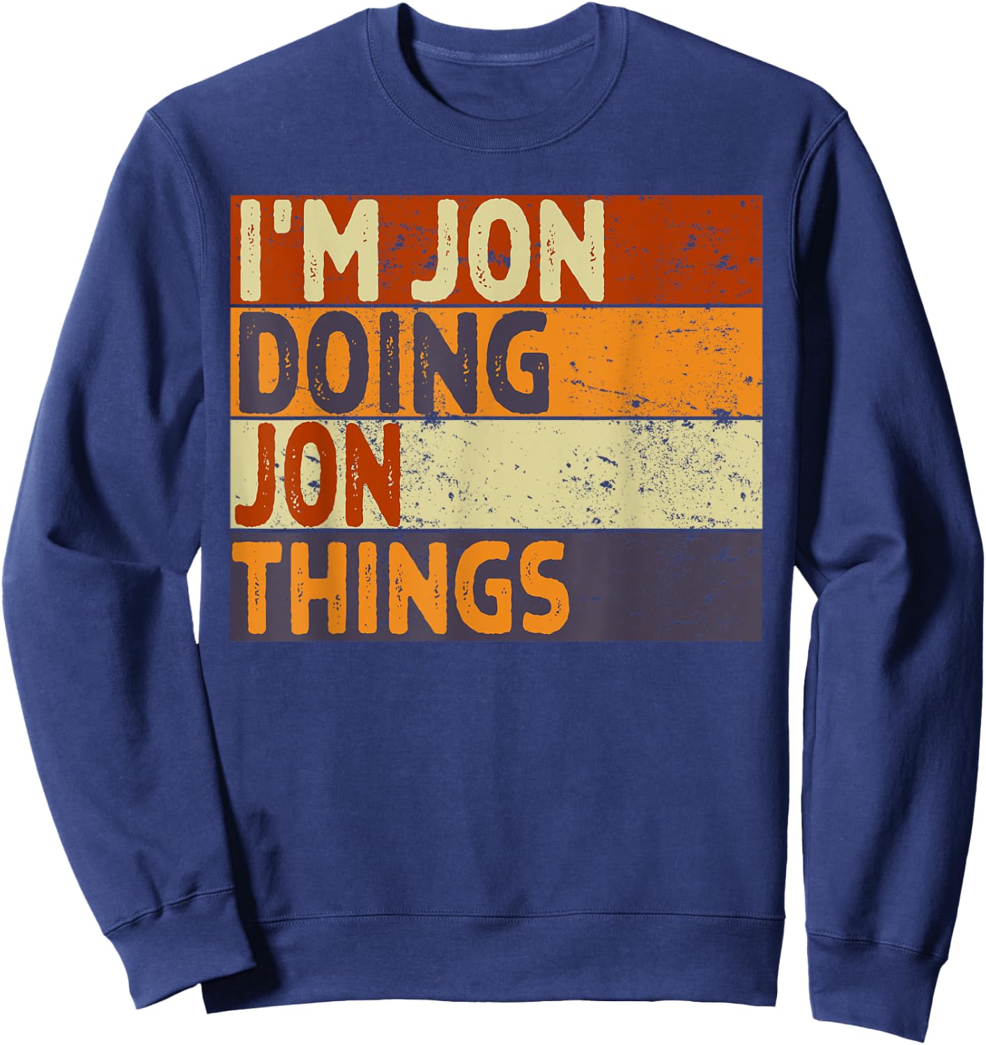 Retro I'm JON Doing JON Things Funny Birthday Joke Sweatshirt - Sweatshirt | Navy
