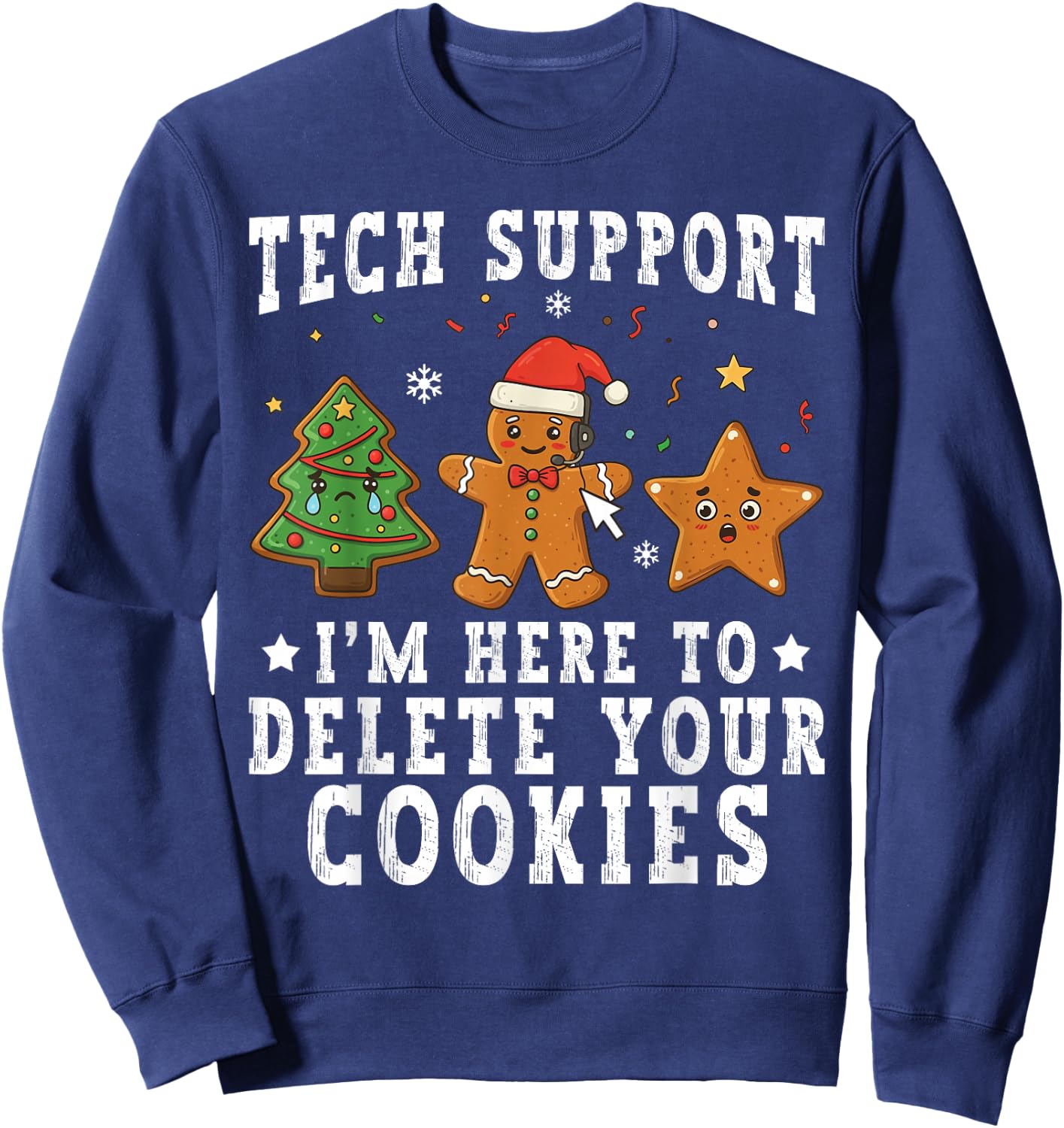 Tech Support Christmas I'm Here to Delete Your Cookies Xmas Sweatshirt - Sweatshirt | Navy
