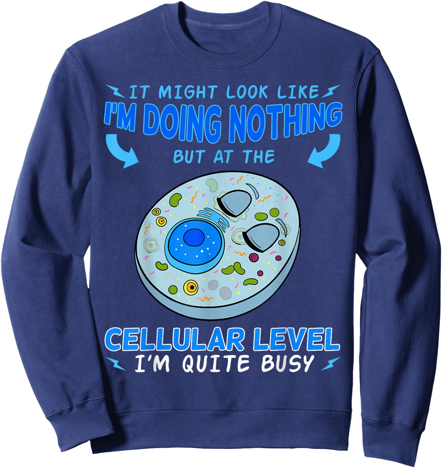 Cellular Biology Science Cytologist Cell Microbiologist Busy Sweatshirt - Sweatshirt | Navy