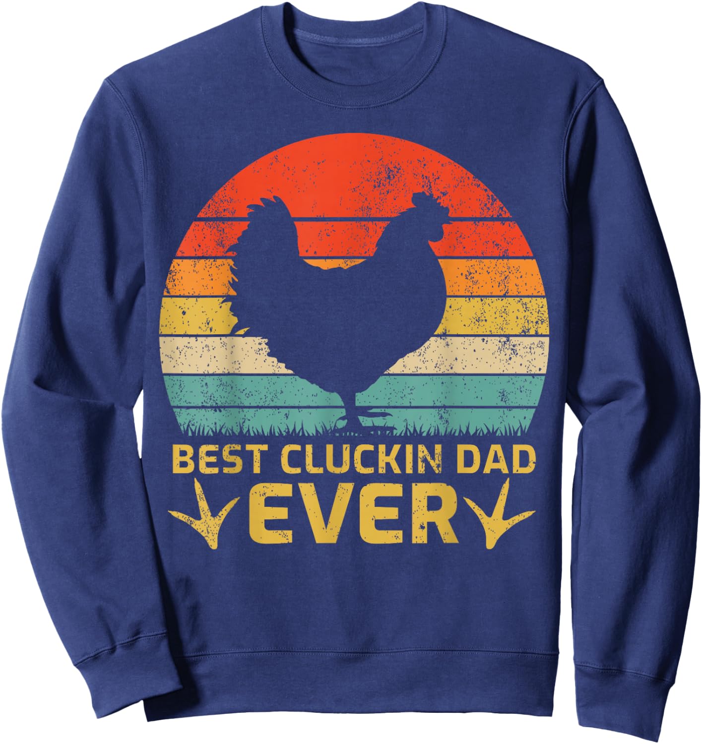 Vintage Best Cluckin Dad Ever Funny Chicken Dad Father's Day Sweatshirt - Sweatshirt | Navy