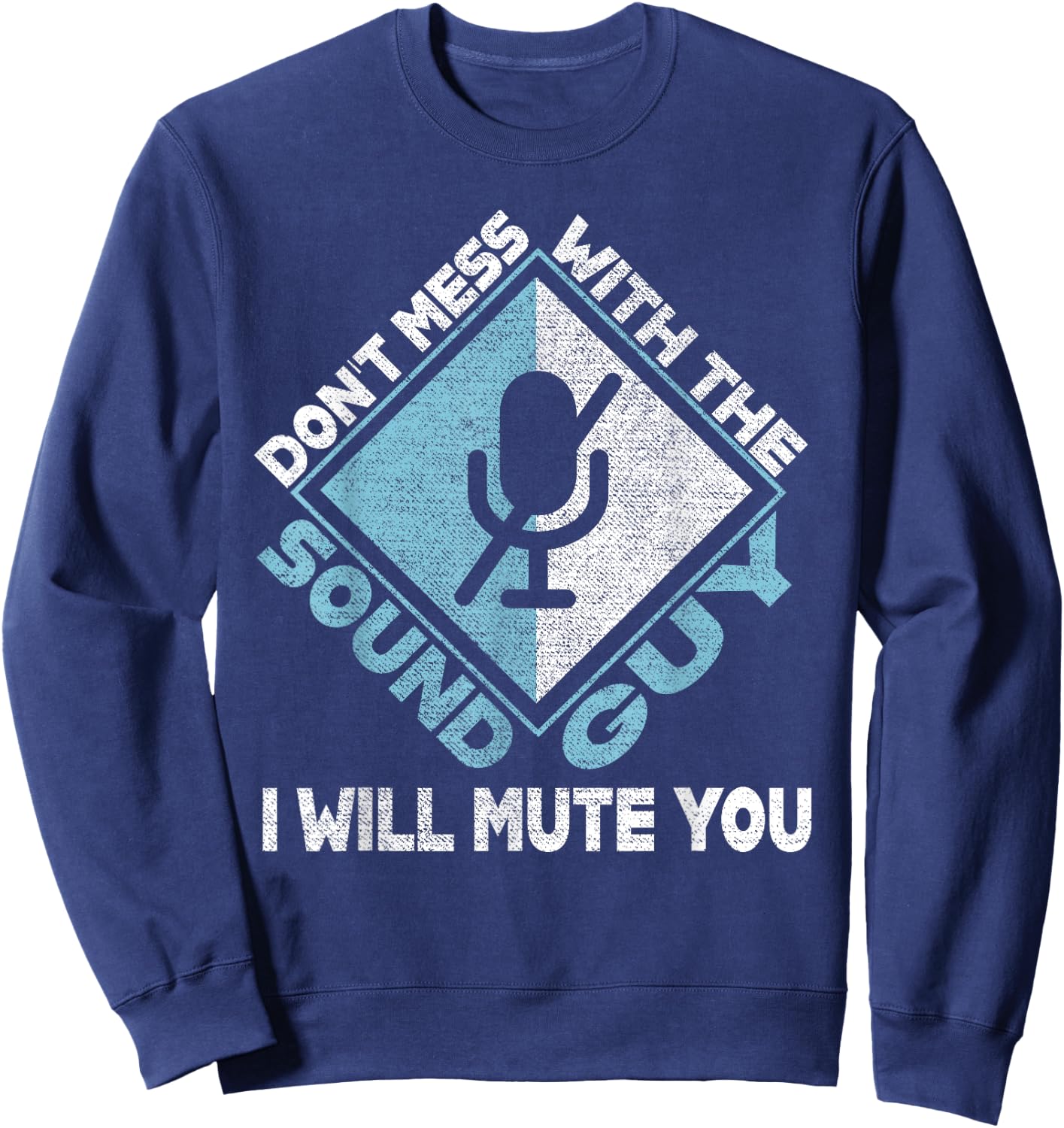 Don't Mess With The Sound Guy Sound Engineer Sweatshirt - Sweatshirt | Navy