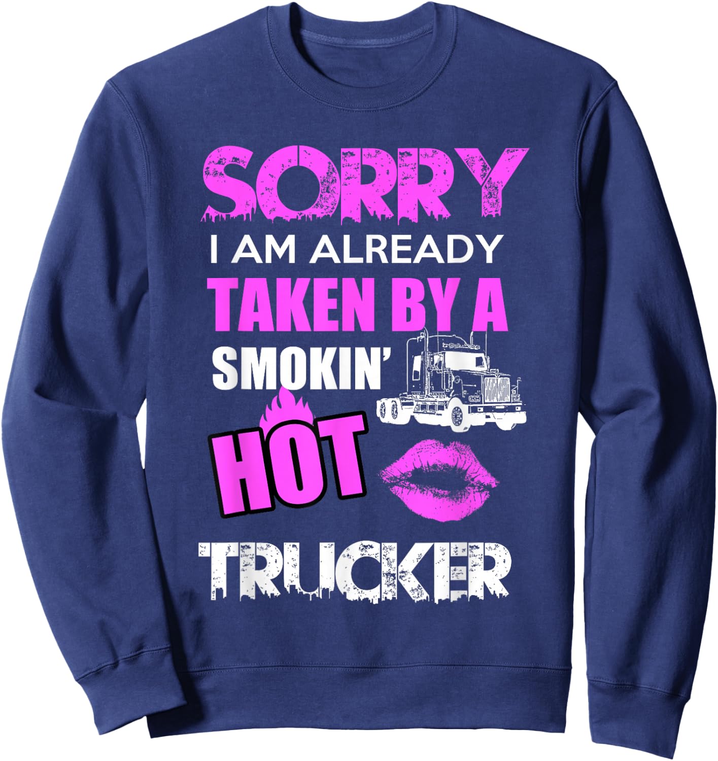 Funny Truck Driver Trucker Wife Girlfriend Husband Gift Sweatshirt - Sweatshirt | Navy