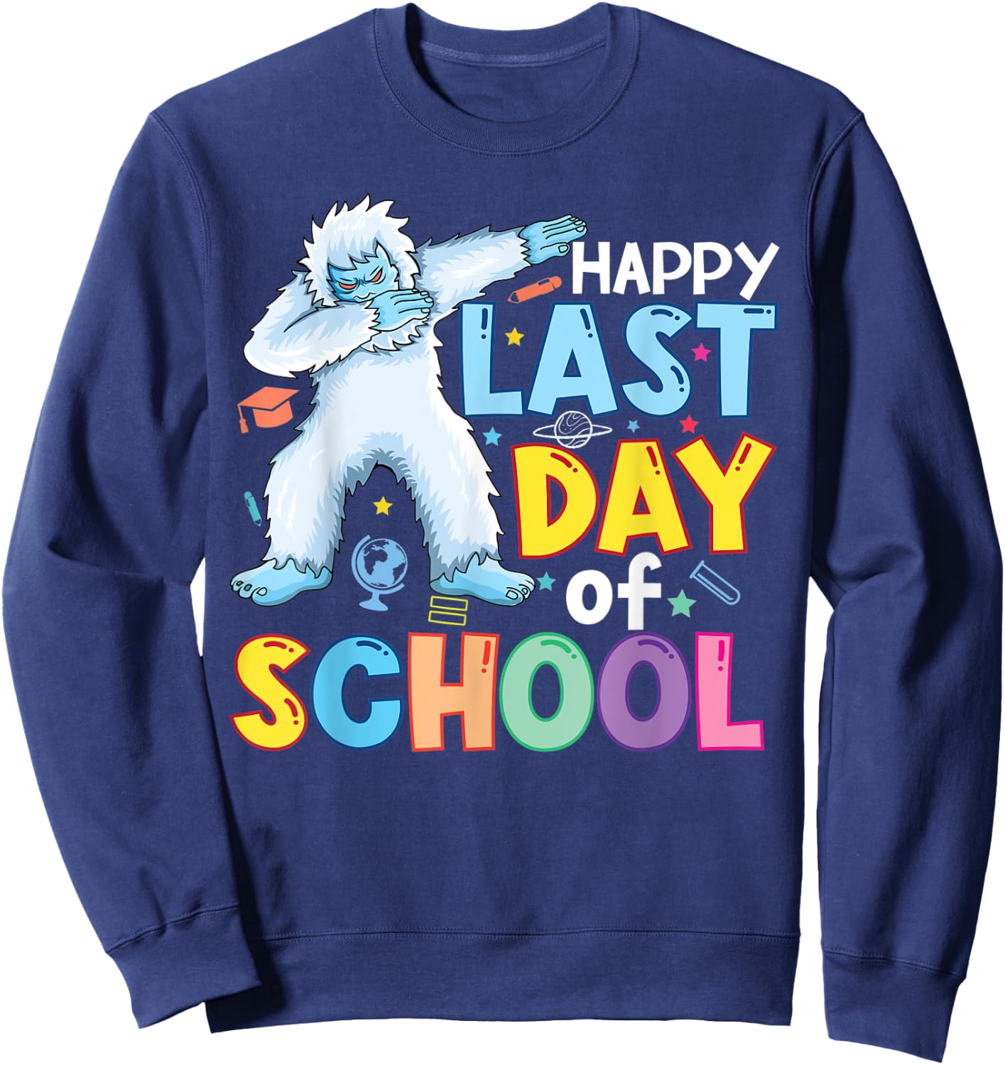 Happy Last Day of School Kid Teacher Dabbing yeti Graduation Sweatshirt - Sweatshirt | Navy