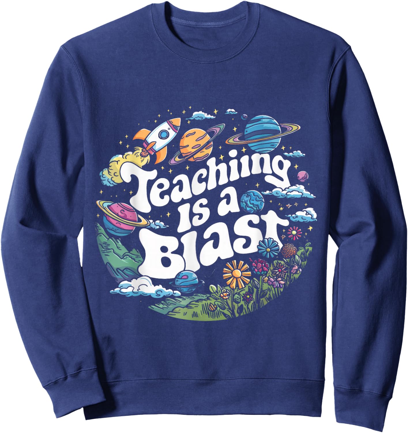 Space Astronaut Teacher Teaching Back To School Men Women Sweatshirt - Sweatshirt | Navy