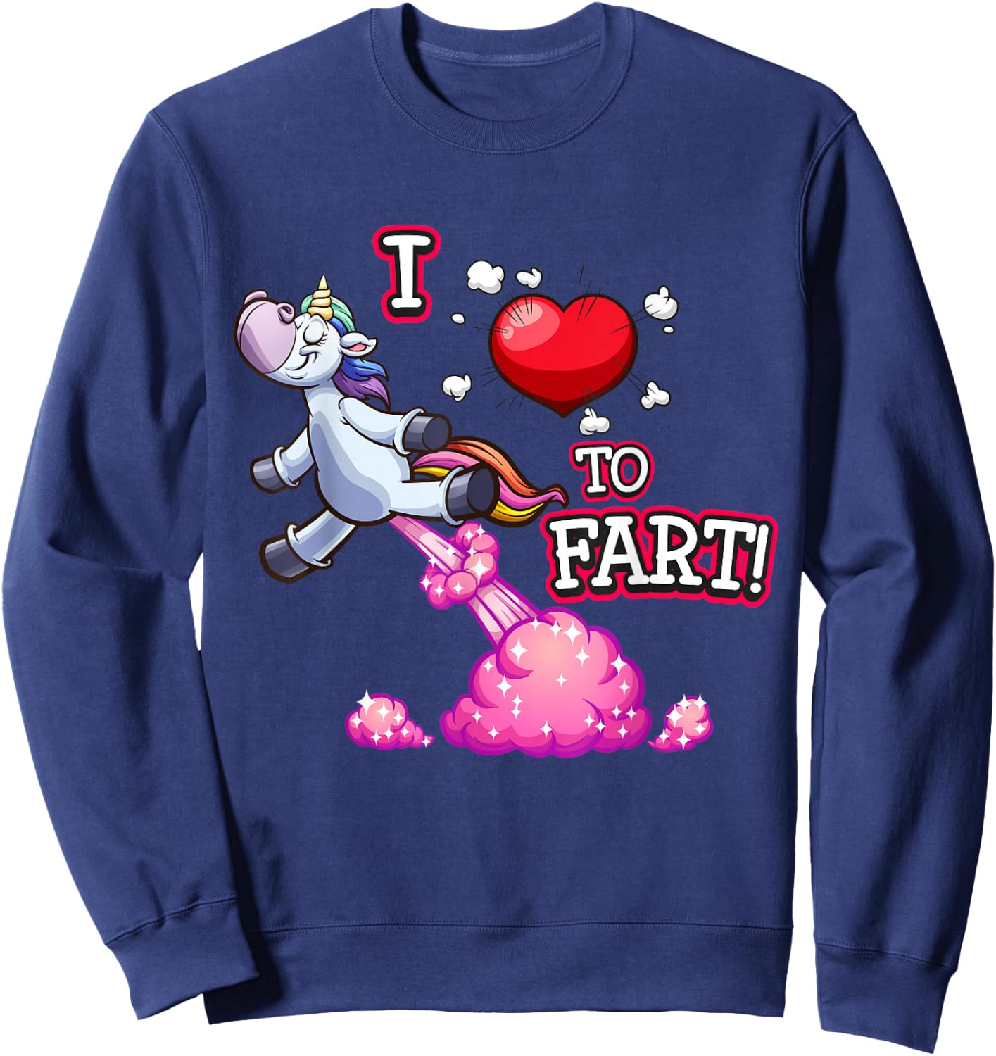 I Love to Fart a Unicorn Love Fart I Heart Fart Sweatshirt - Sweatshirt | Navy