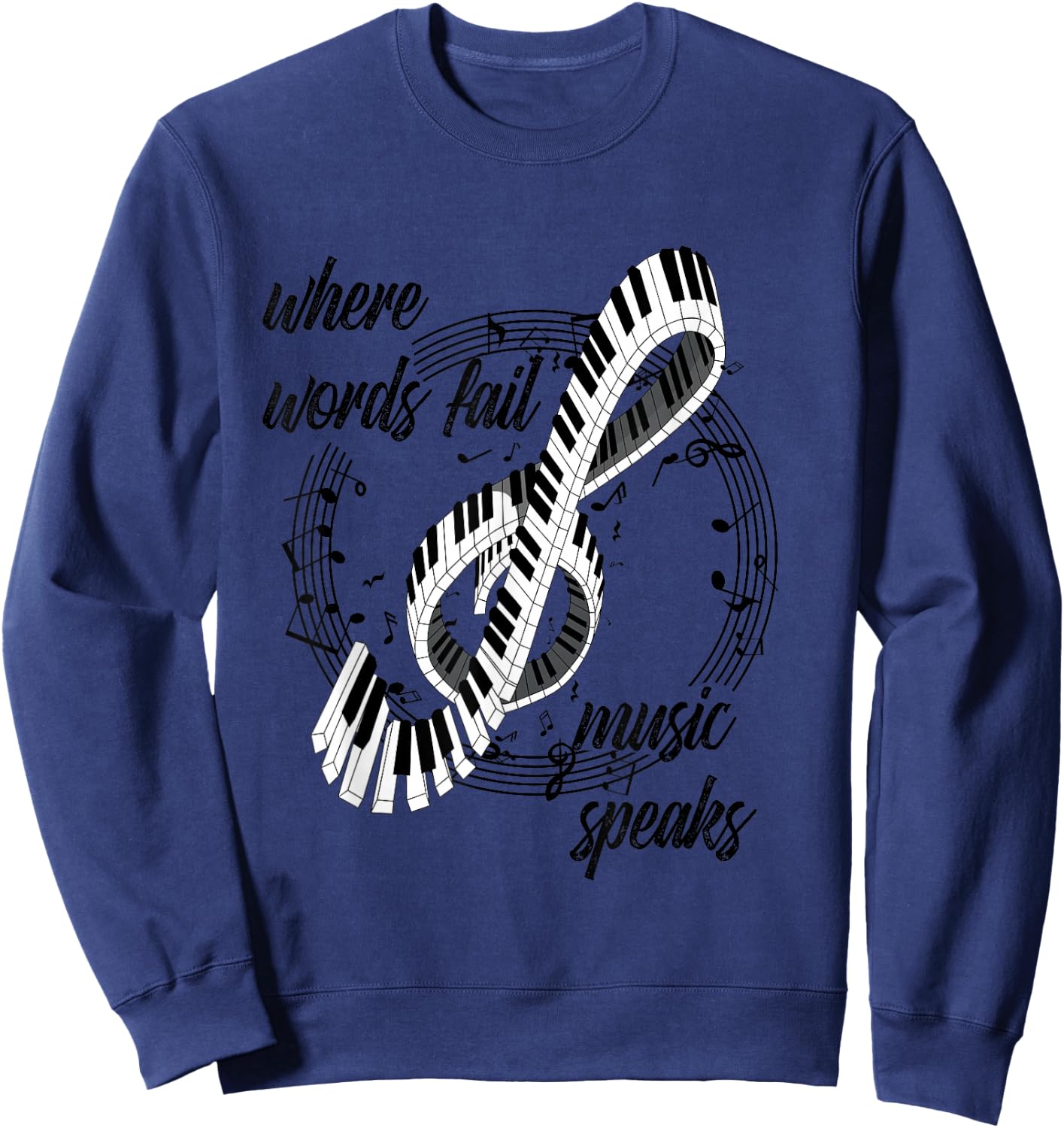 Where words fail music speaks piano design saying musician Sweatshirt - Sweatshirt | Navy