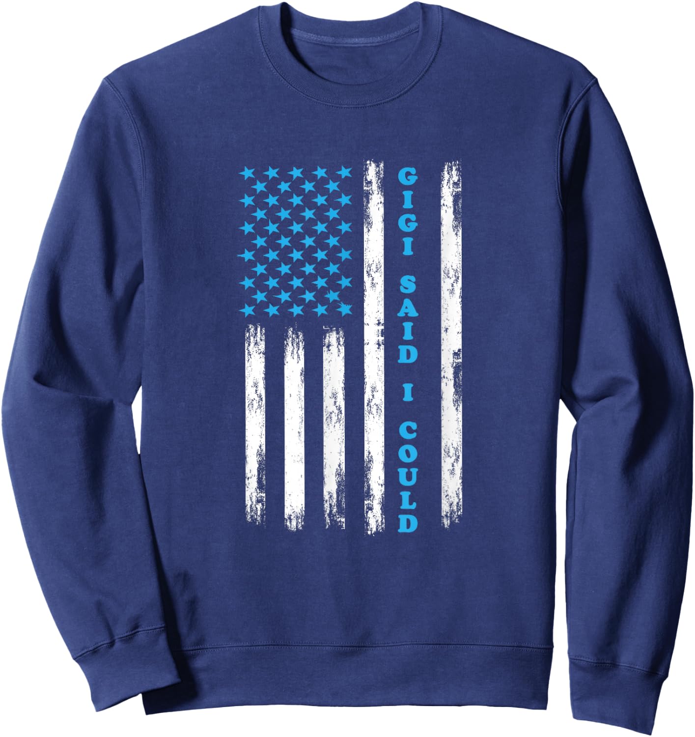 Gigi Said I Could USA Flag Shirt Funny Kids Baby toddler Sweatshirt - Sweatshirt | Navy