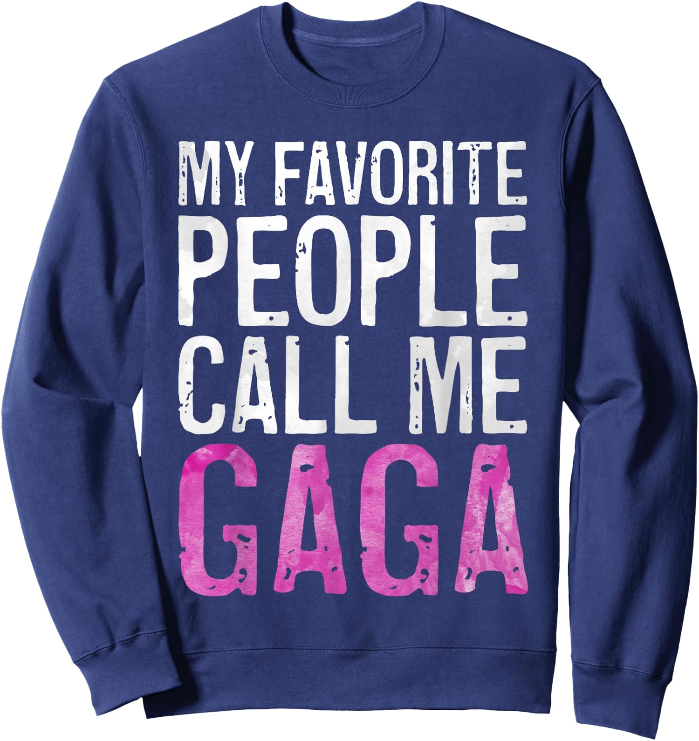 My Favorite People Call Me Gaga Shirt Women Mothers Day Sweatshirt - Sweatshirt | Navy