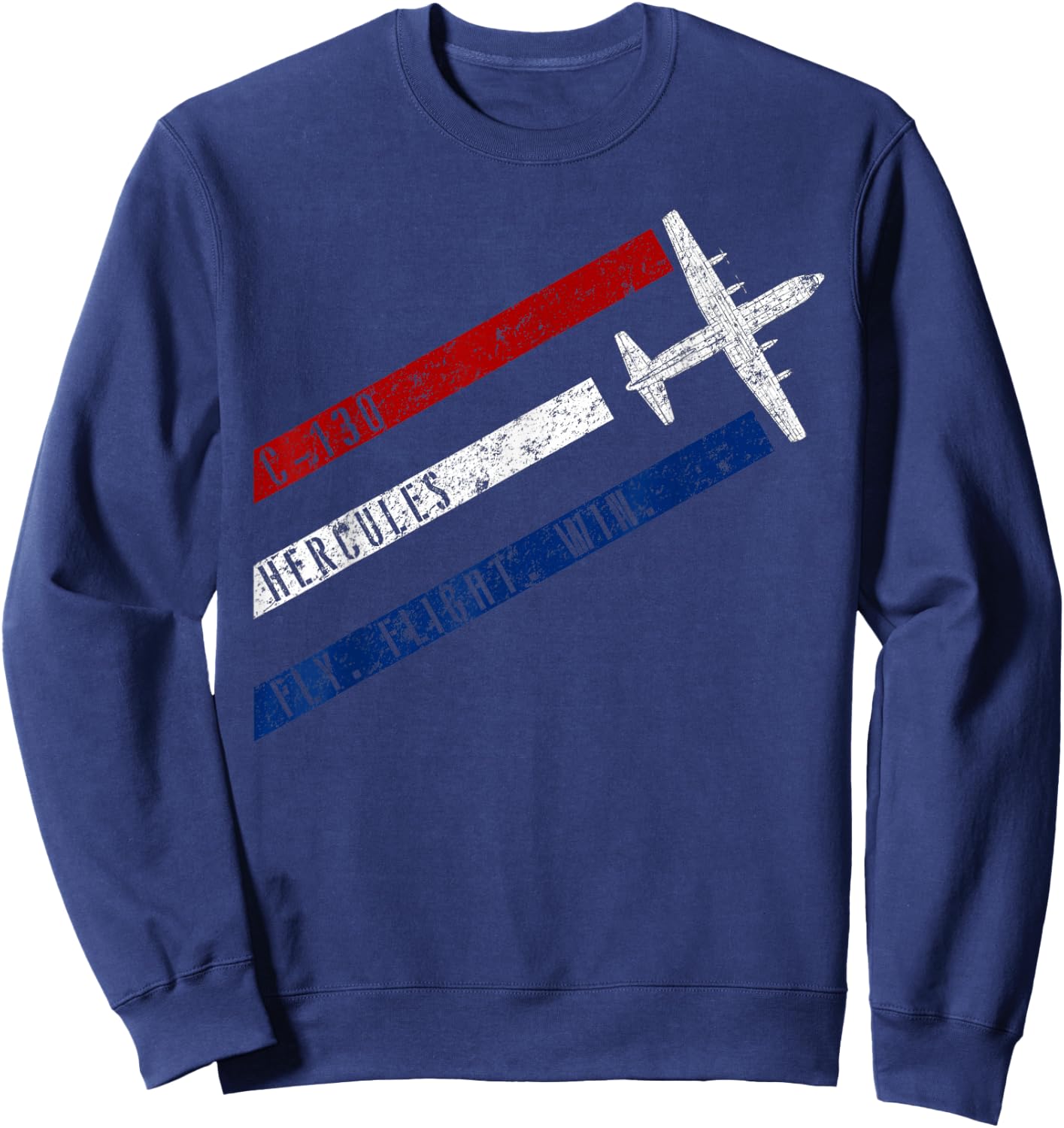 C-130 Hercules Fly. Fight. Win. Patriotic Airplane Sweatshirt - Sweatshirt | Navy