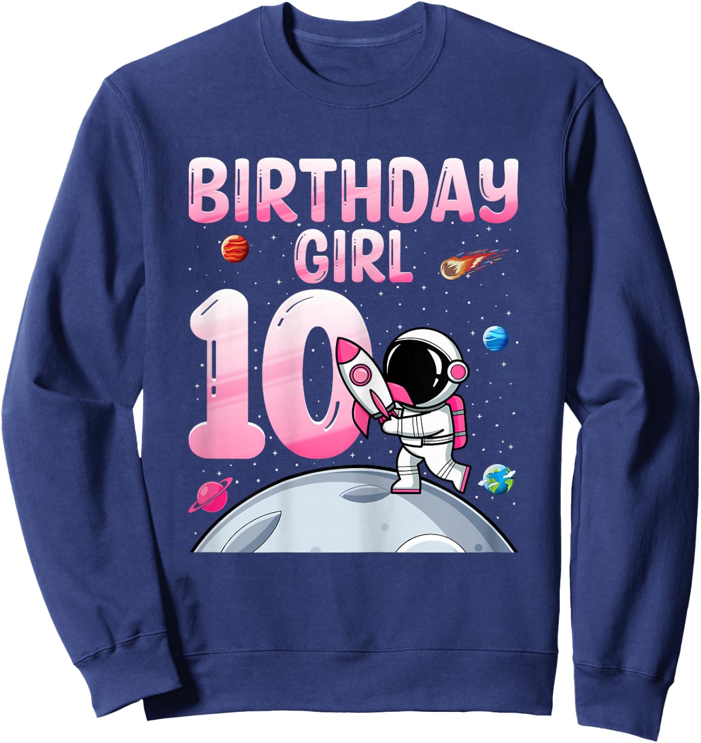 Birthday Girl 10 Years Old Astronaut Space 10th Birthday Sweatshirt - Sweatshirt | Navy