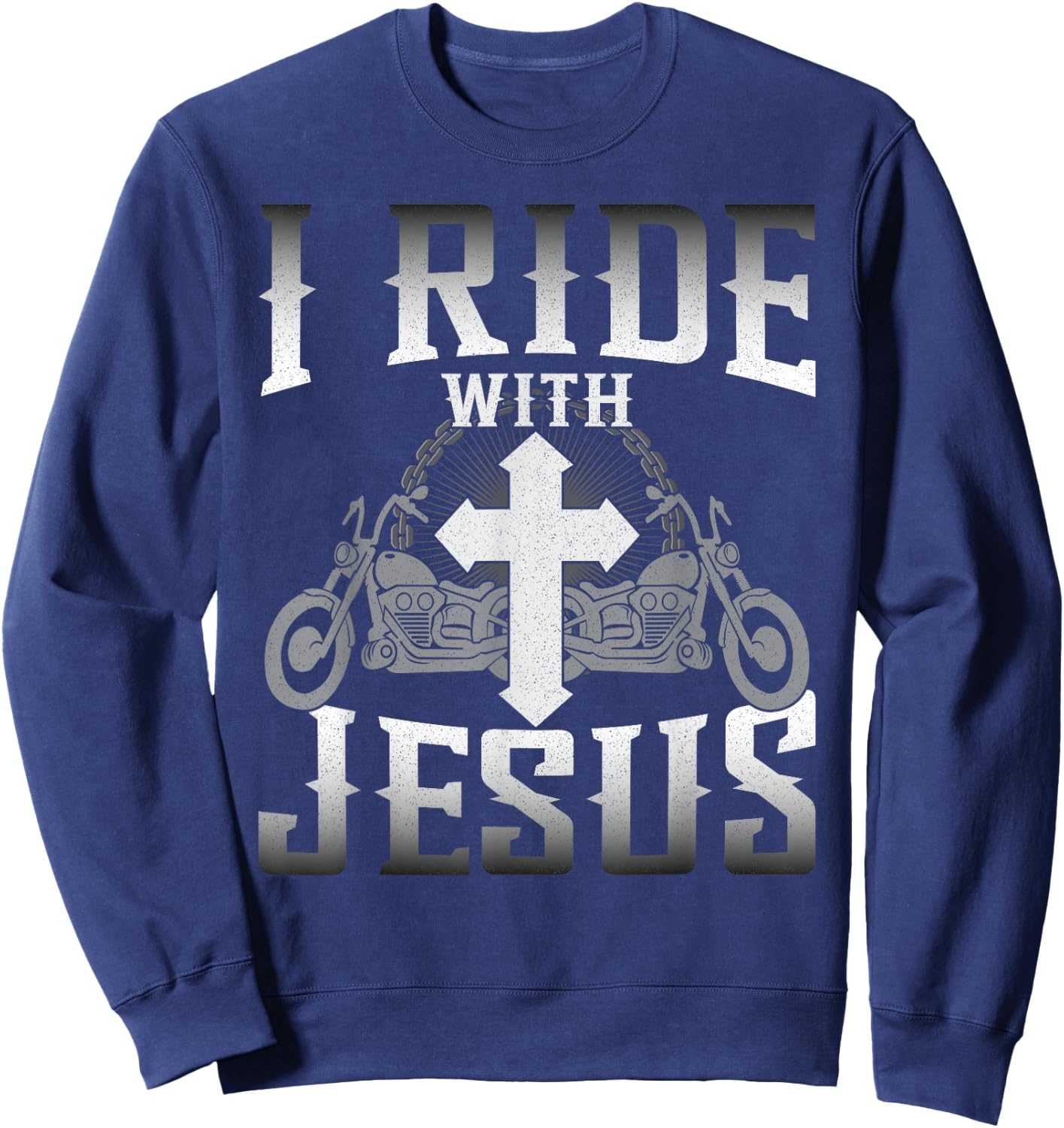 Christian Motorcycle Biker Faith I Ride With Jesus Sweatshirt - Sweatshirt | Navy