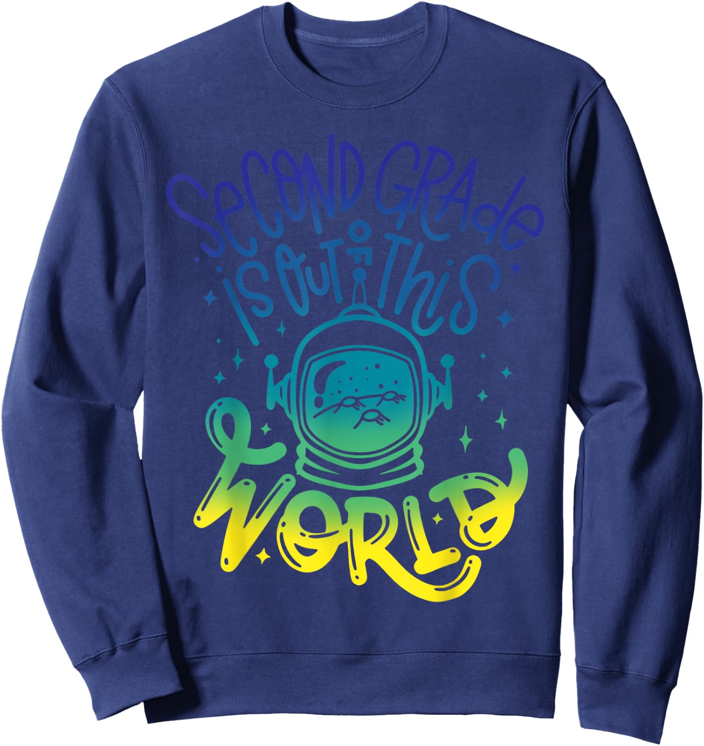 Second Grade Is Out Of This World Space Astronaut Teacher Sweatshirt - Sweatshirt | Navy