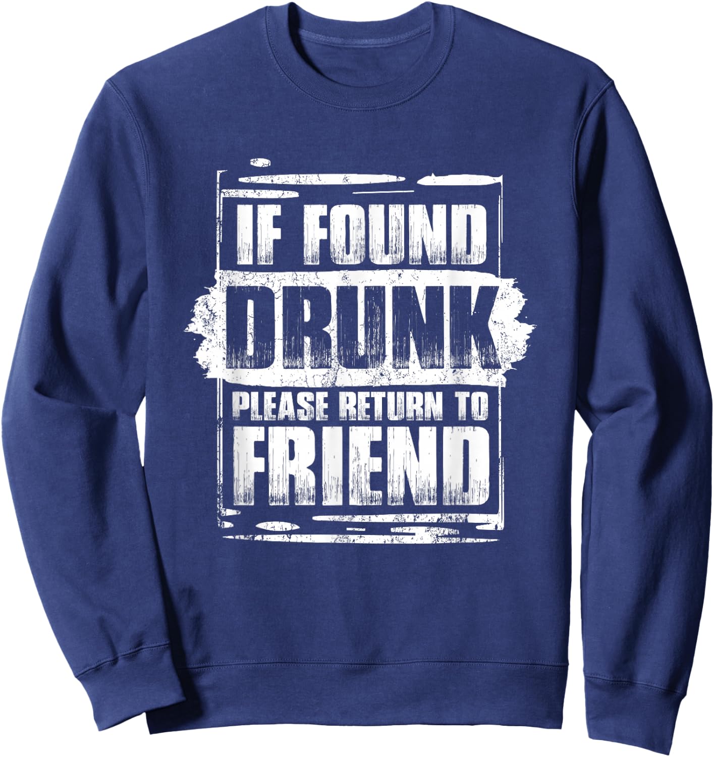 Found Drunk Return To Friend Group Of 3 Friends Drunk Girls Sweatshirt - Sweatshirt | Navy