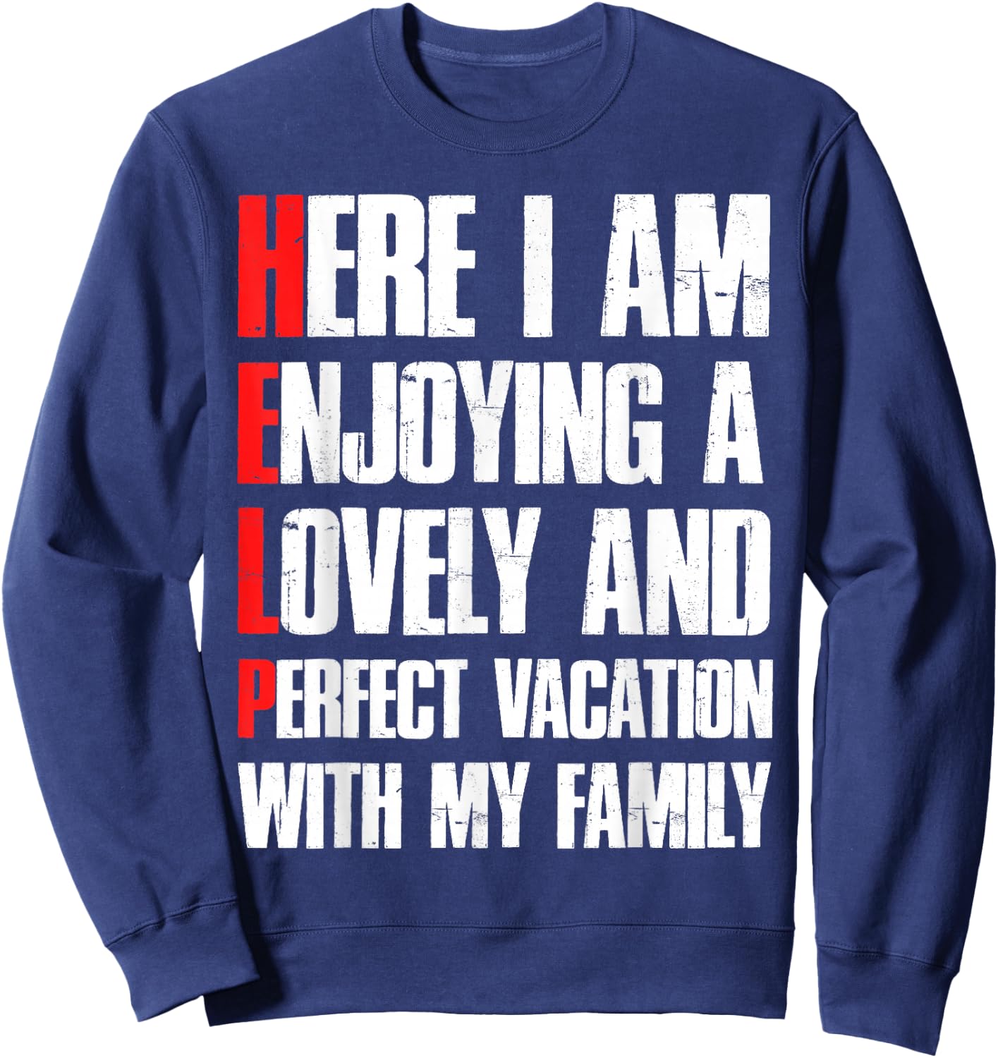 Help Me I'm On A Family Vacation - Sarcastic Humor Sweatshirt - Sweatshirt | Navy