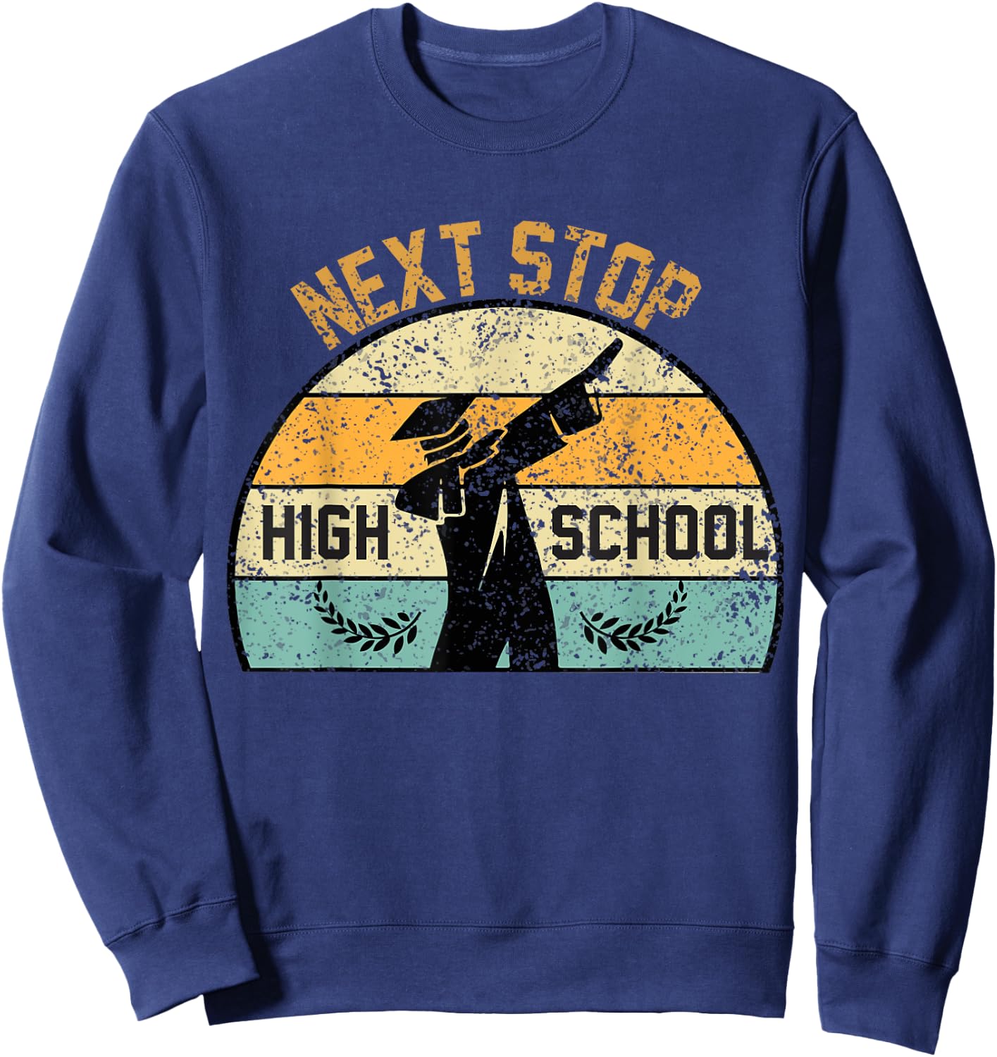 Next Stop High School high school graduation Sweatshirt - Sweatshirt | Navy