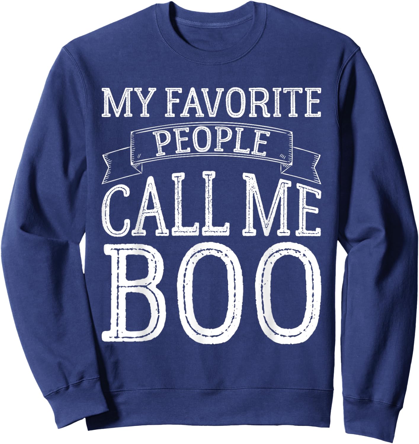 My Favorite People Call Me Boo Funny Brother Gifts Vintage Sweatshirt - Sweatshirt | Navy