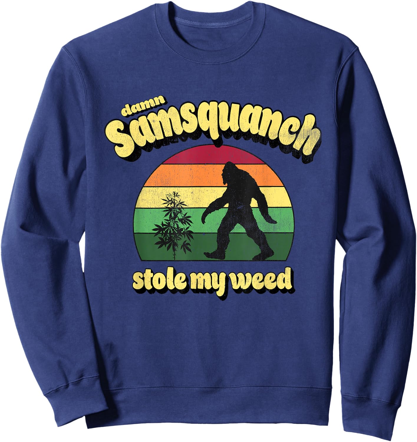 Damn Samsquanch Stole My Weed Retro Vintage 70's Style Sweatshirt - Sweatshirt | Navy