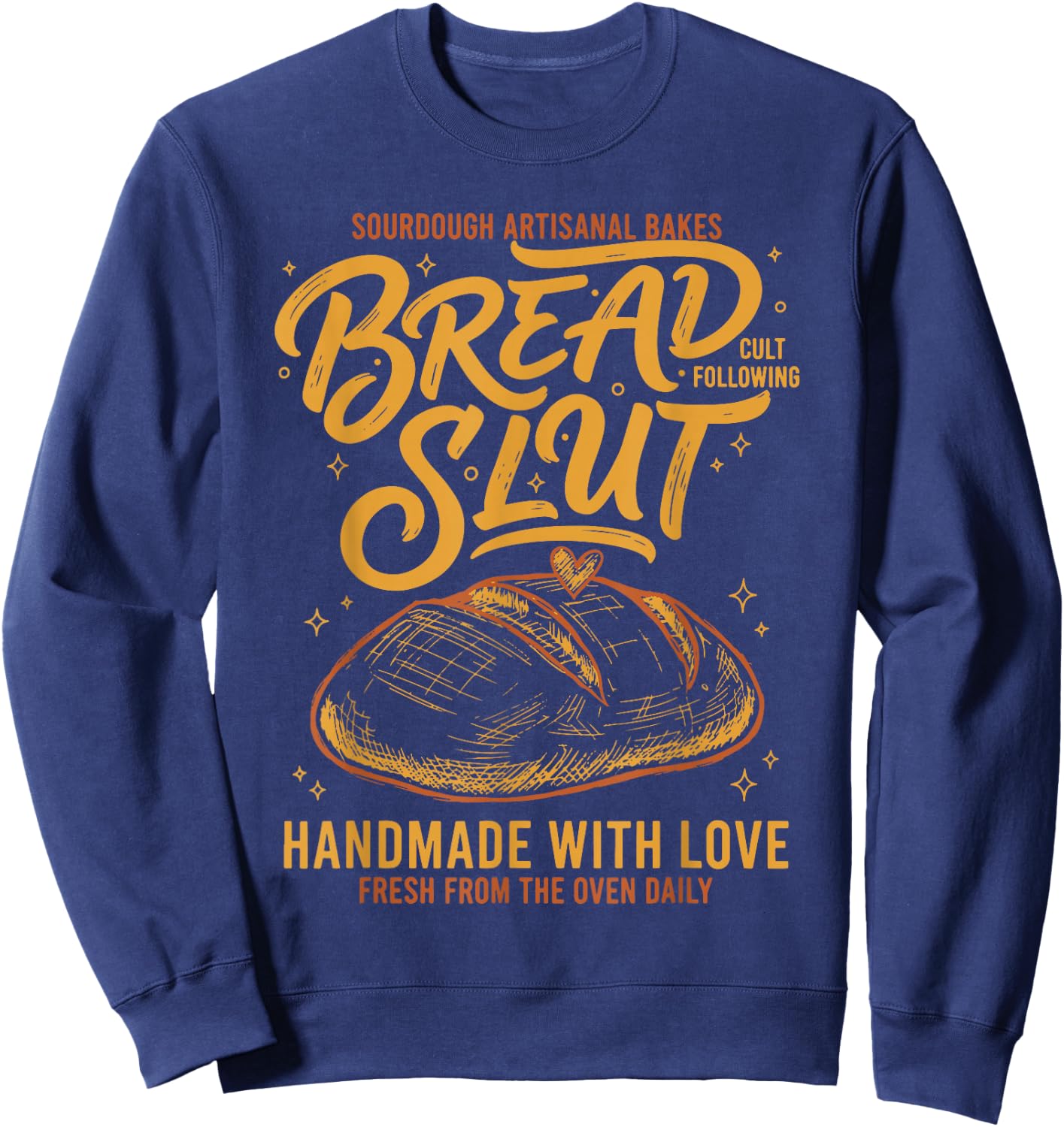 Sourdough Bread Slut Handmade with Love Baking Sweatshirt - Sweatshirt | Navy
