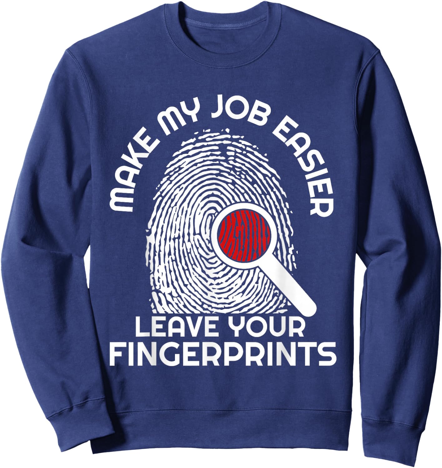 Forensic Scientist Funny Saying Crime Scene Investigation Sweatshirt - Sweatshirt | Navy
