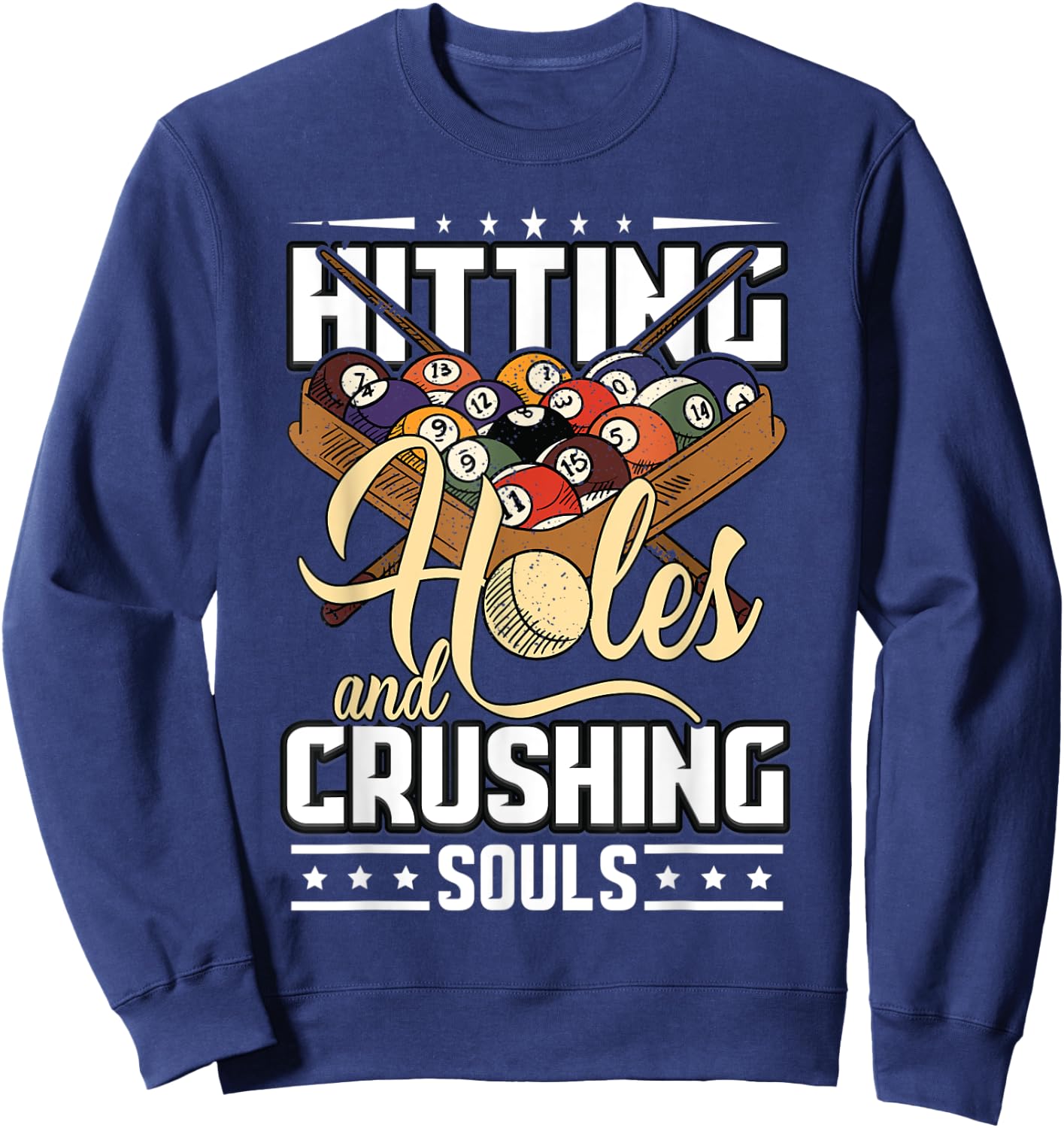 Hitting Holes and Crushing Souls | Pool Cue Funny Billiards Sweatshirt - Sweatshirt | Navy