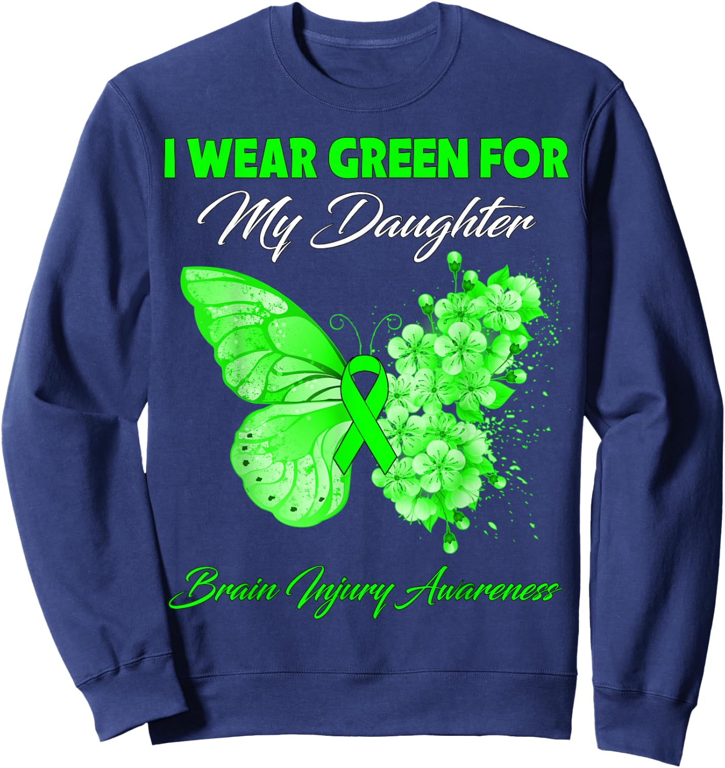Butterfly I Wear Green For My Daughter Brain Injury Sweatshirt - Sweatshirt | Navy