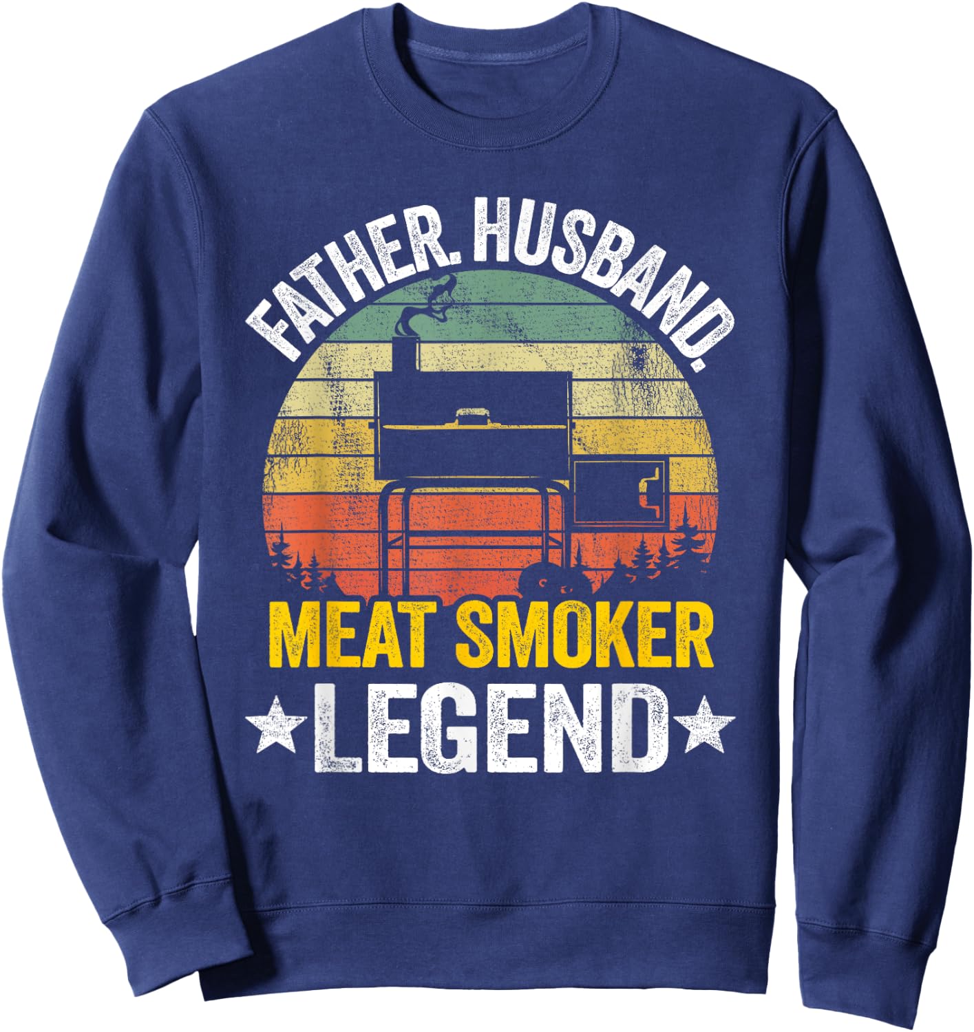 Father Husband Meat Smoker Legend Grilling Dad Meat Smoking Sweatshirt - Sweatshirt | Navy