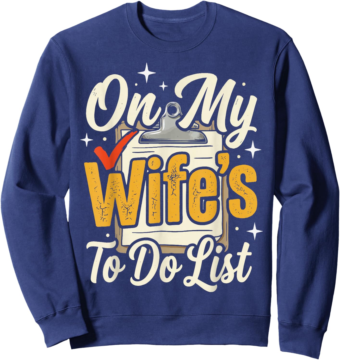 On My Wife's to Do List Sweatshirt - Sweatshirt | Navy