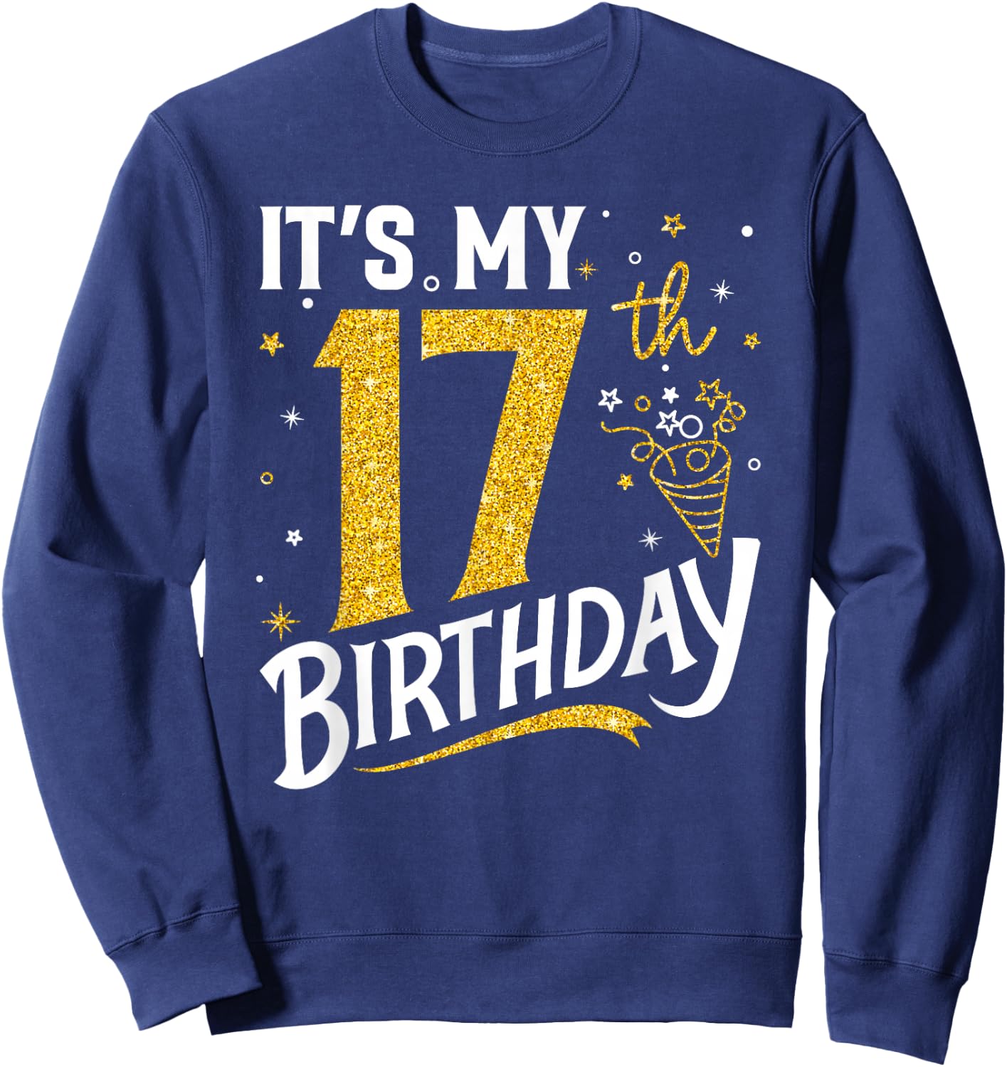 It's My 17th Birthday 17 Years Old Gifts for Boys Girls Kids Sweatshirt - Sweatshirt | Navy