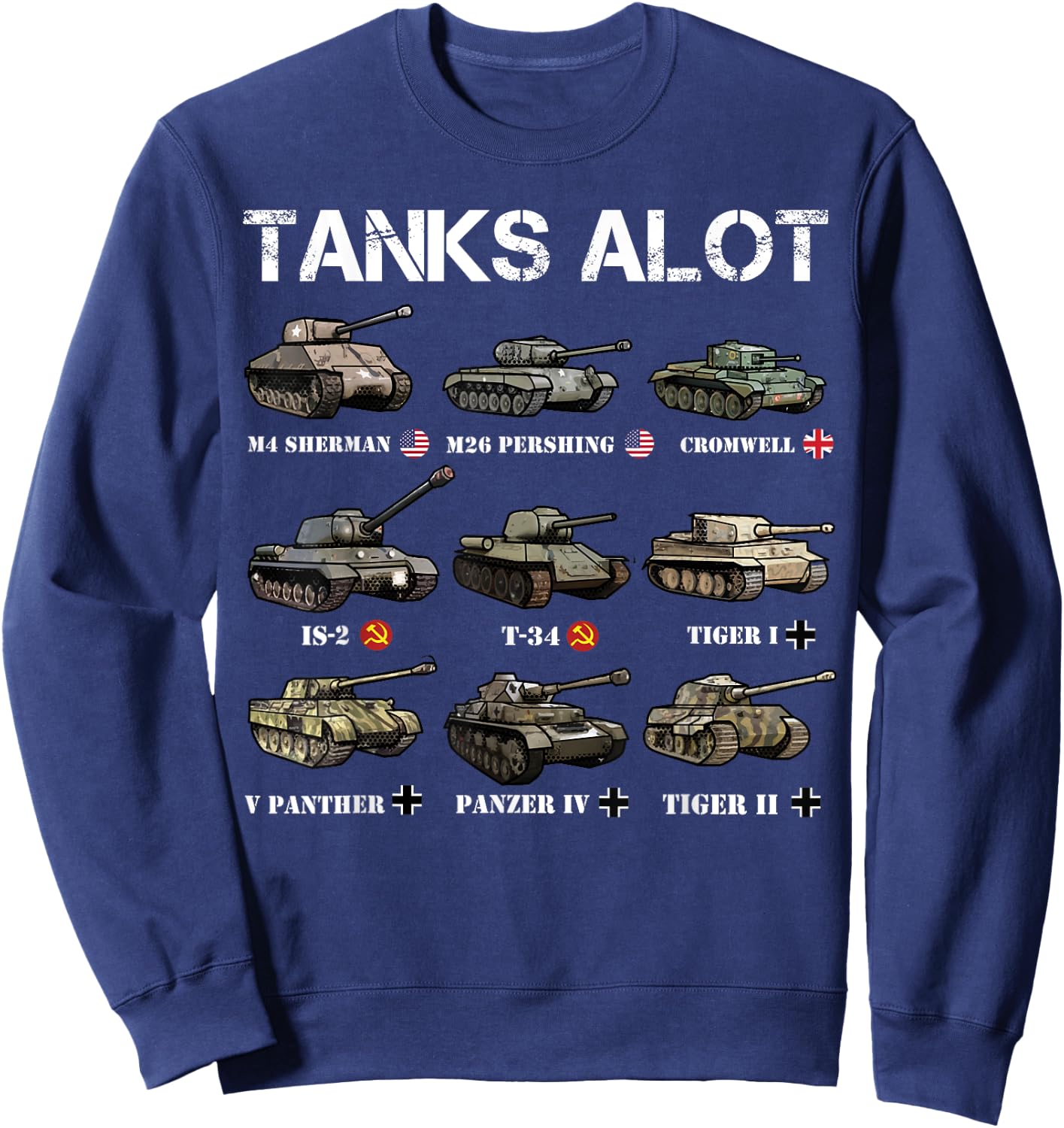 Tanks ALot Funny Tank Joke WW2 Tanks World War 2 Tank Sweatshirt - Sweatshirt | Navy