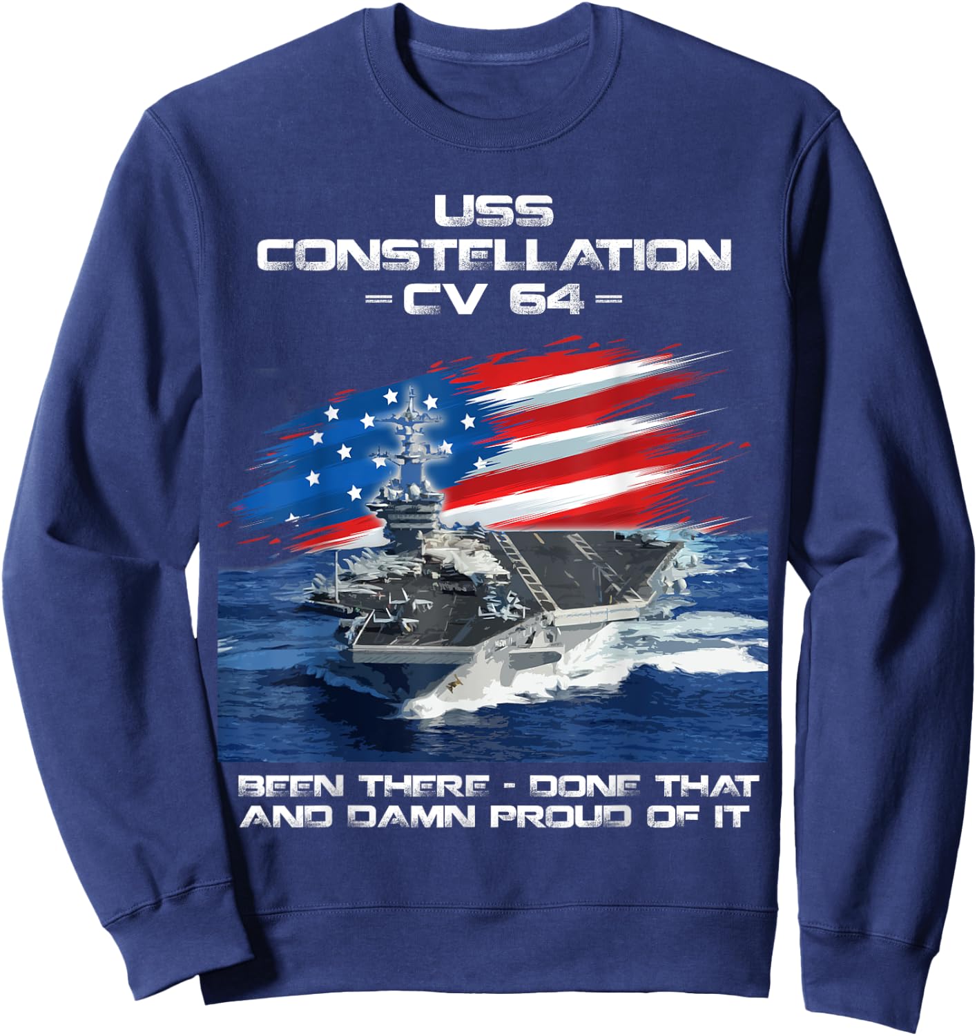 USS Constellation CV 64 Aircraft Carrier Veteran USA Flag Women Men Sweatshirt - Sweatshirt | Navy