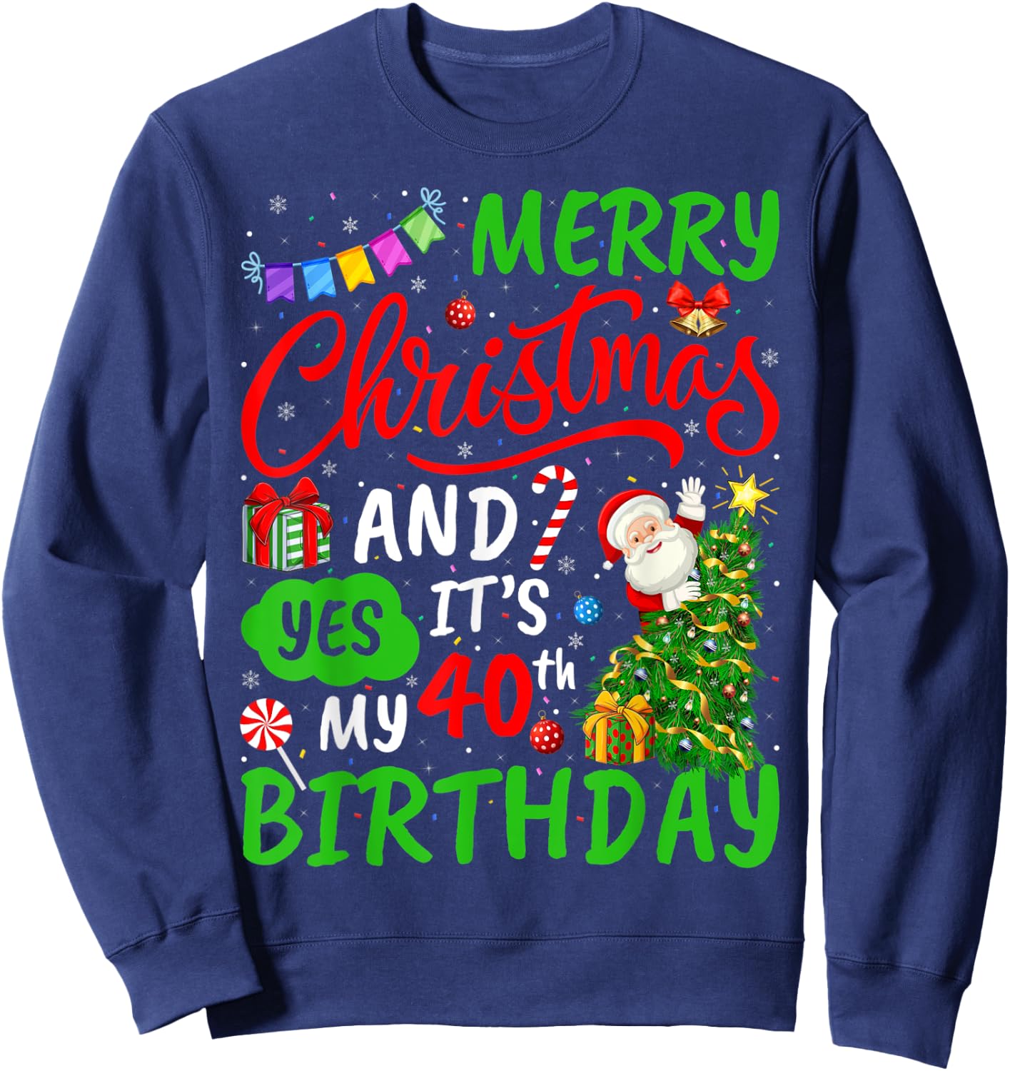 Merry Christmas And Yes It's My 40th Birthday Christmas Sweatshirt - Sweatshirt | Navy