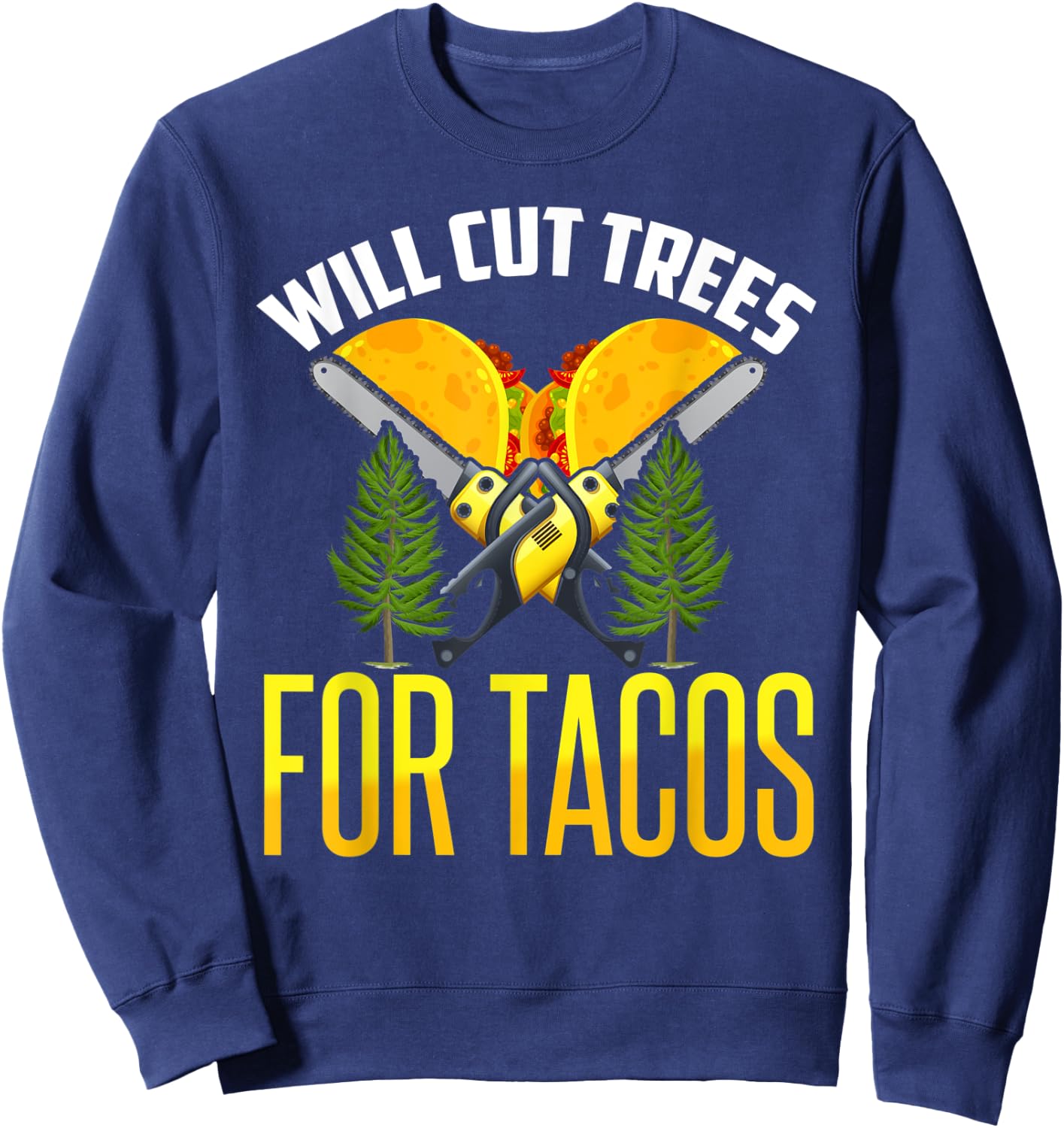 Tree Worker Shirt Taco Logger Lumberjack Aborist Woodcutter Sweatshirt - Sweatshirt | Navy