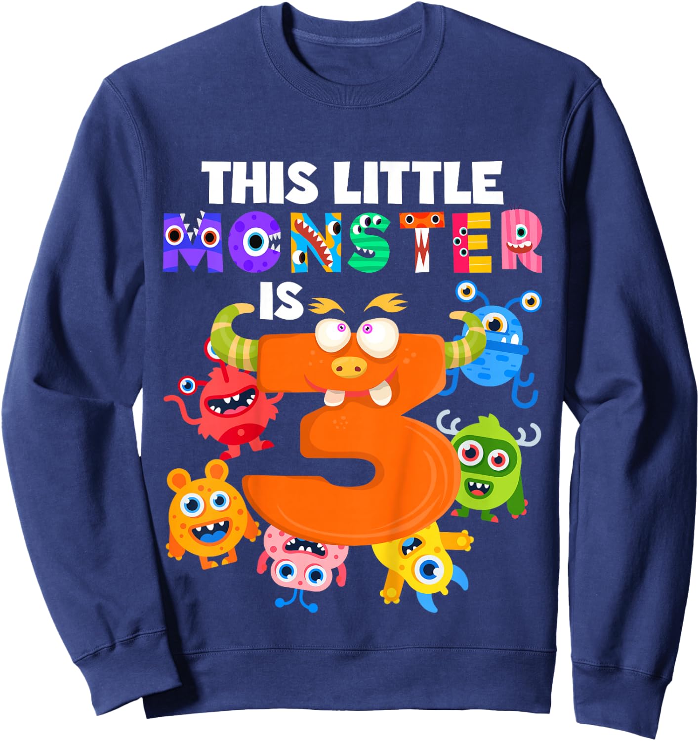 This Little Monster is 3 Three Years 3rd Birthday Party Sweatshirt - Sweatshirt | Navy
