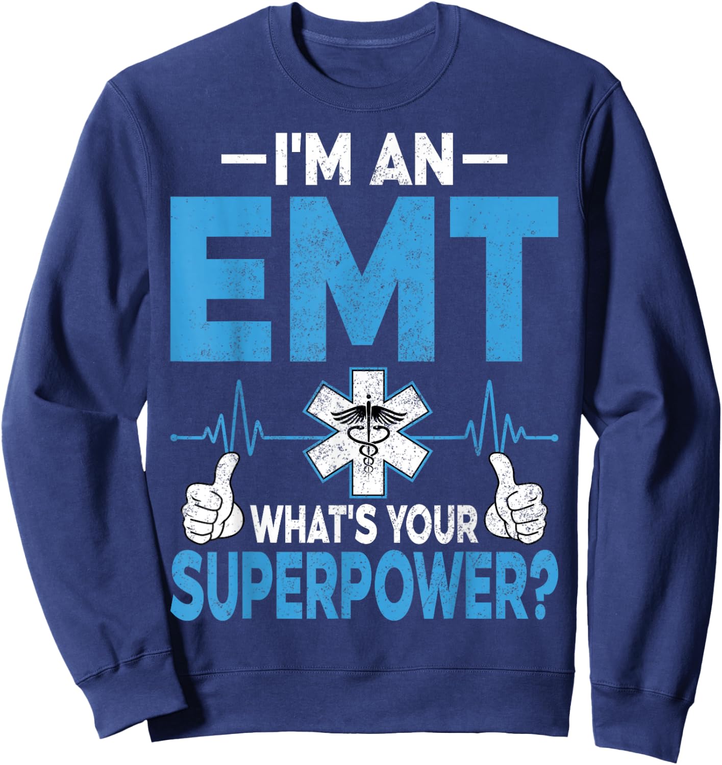 I'm an EMT What's Your Superpower Funny EMT Paramedic Gifts Sweatshirt - Sweatshirt | Navy