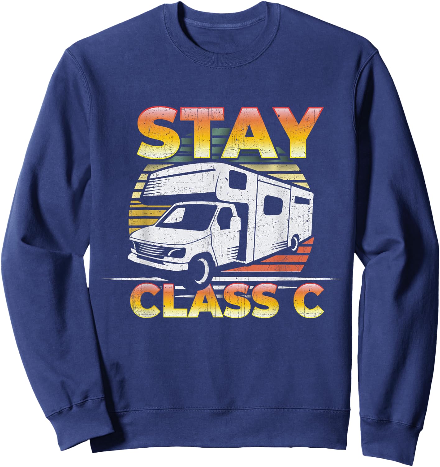 Stay Class C Classy RV Camping - Funny Pun Sweatshirt - Sweatshirt | Navy