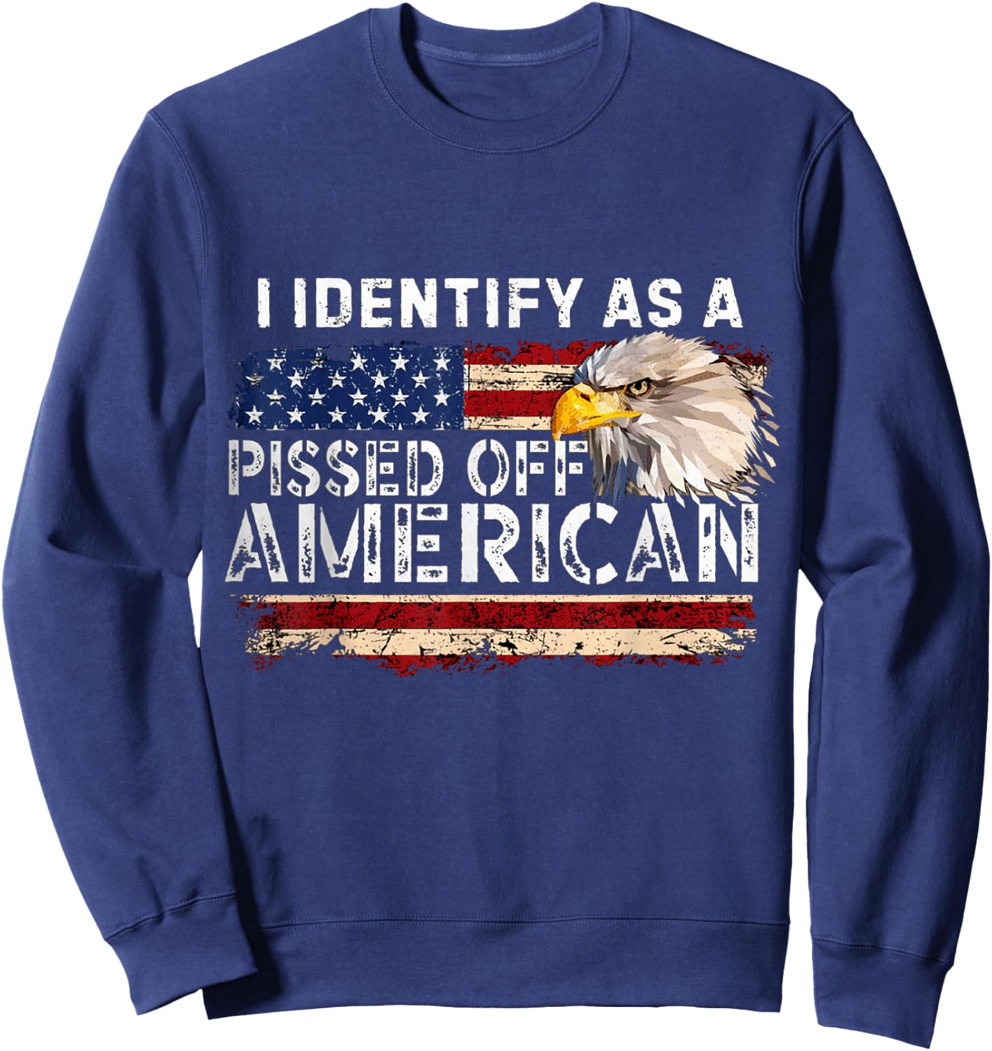 I Identify As A Pissed Off American Sweatshirt - Sweatshirt | Navy