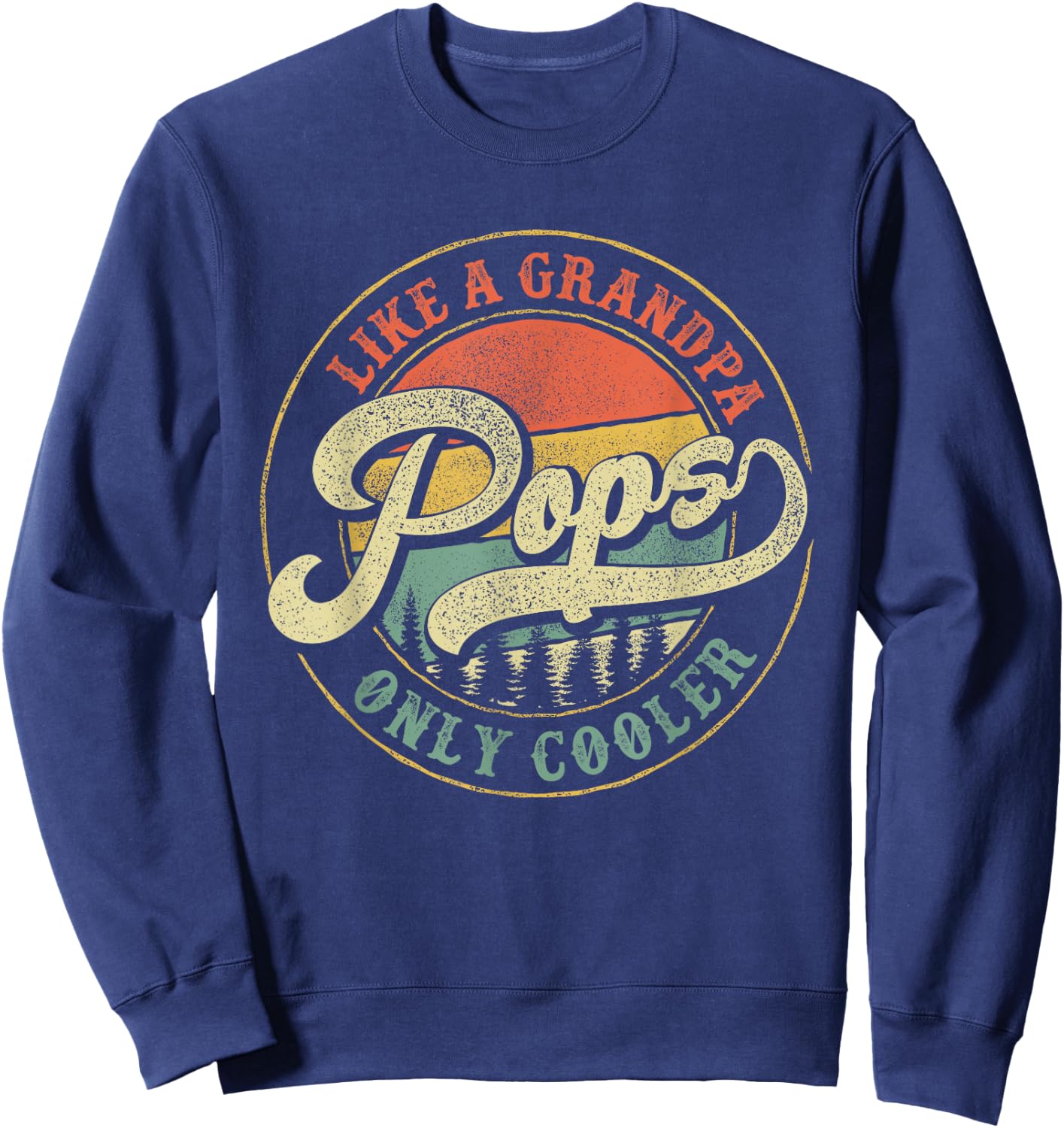 Pops Like a Grandpa Only Cooler Vintage Retro Pops Dad Sweatshirt - Sweatshirt | Navy
