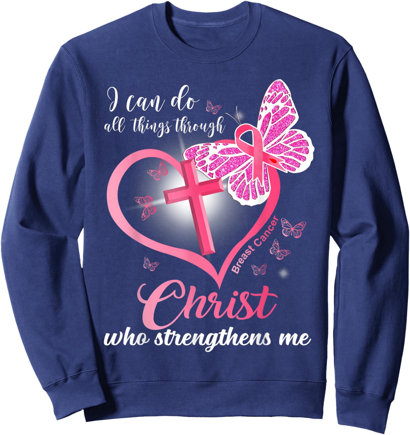 I can do all things Christ who strengthens Breast Cancer Sweatshirt - Sweatshirt | Navy