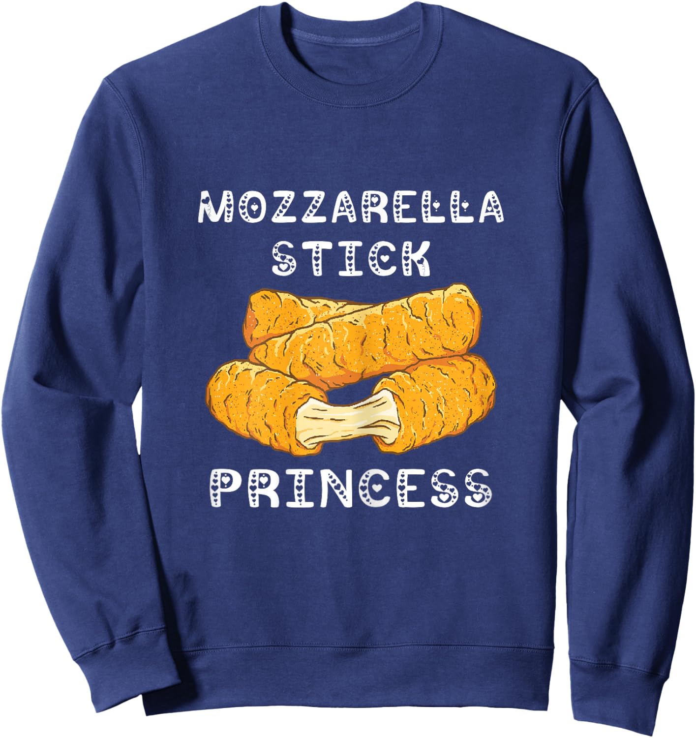 Mozzarella Sticks Princess Mozzarella Stick Lover Food Bread Sweatshirt - Sweatshirt | Navy