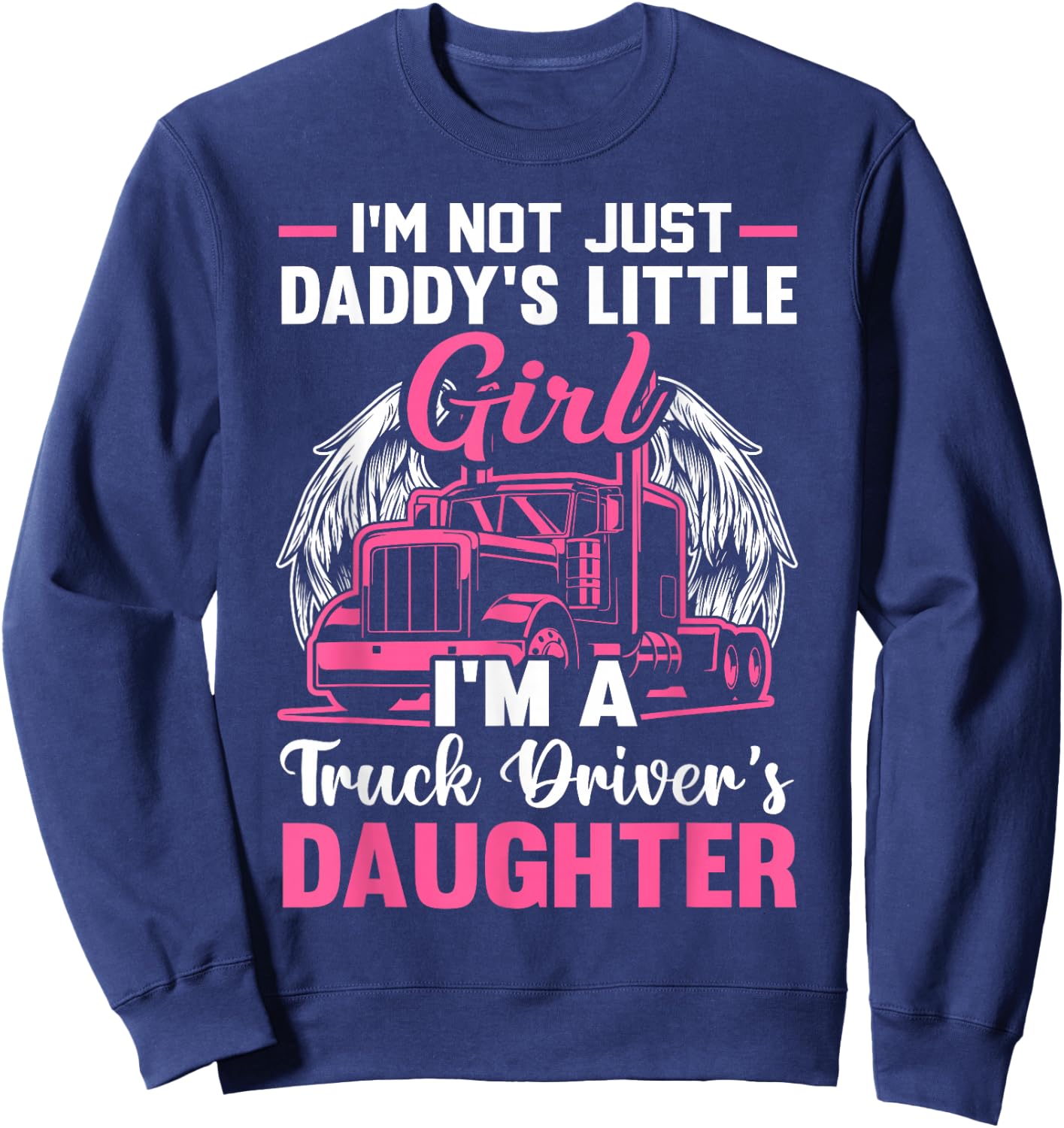 Trucker Daddy's Little Girl Truck Driver's Daughter Sweatshirt - Sweatshirt | Navy
