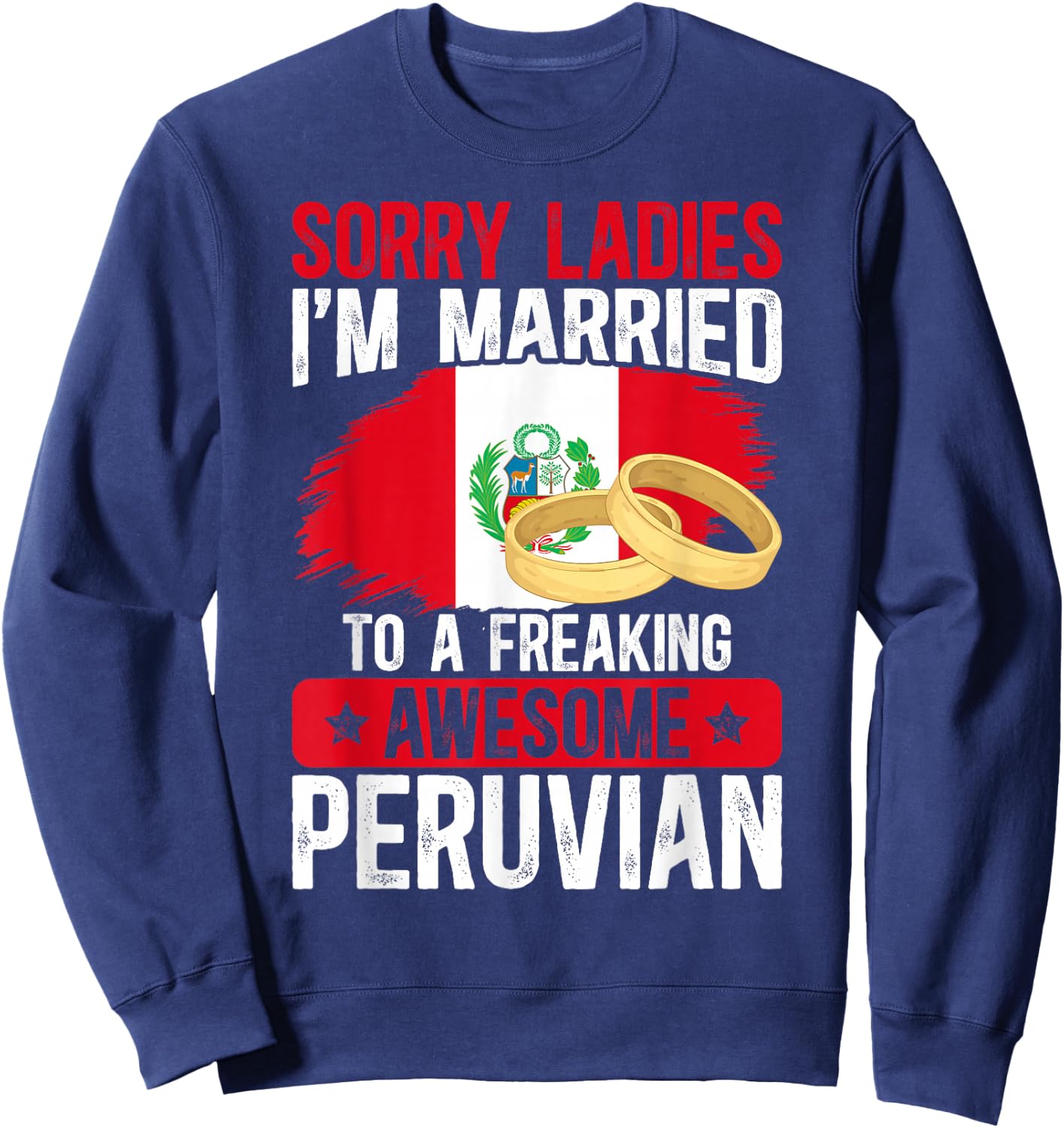I'm Married to Peruvian Wife Husband of A Peruvian Wife Sweatshirt - Sweatshirt | Navy