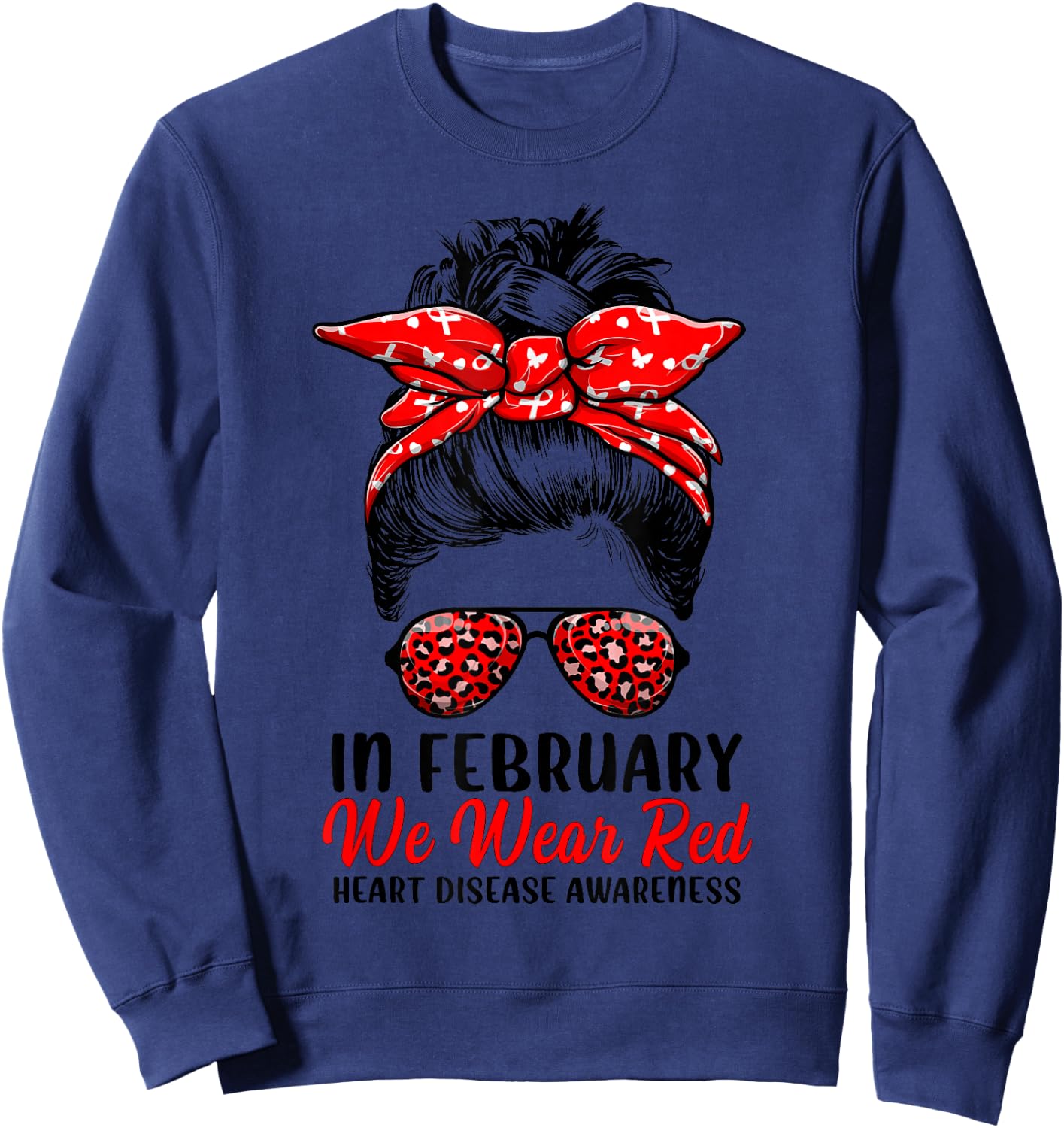 In February We Wear Red Messy Bun - Heart Disease Awareness Sweatshirt - Sweatshirt | Navy