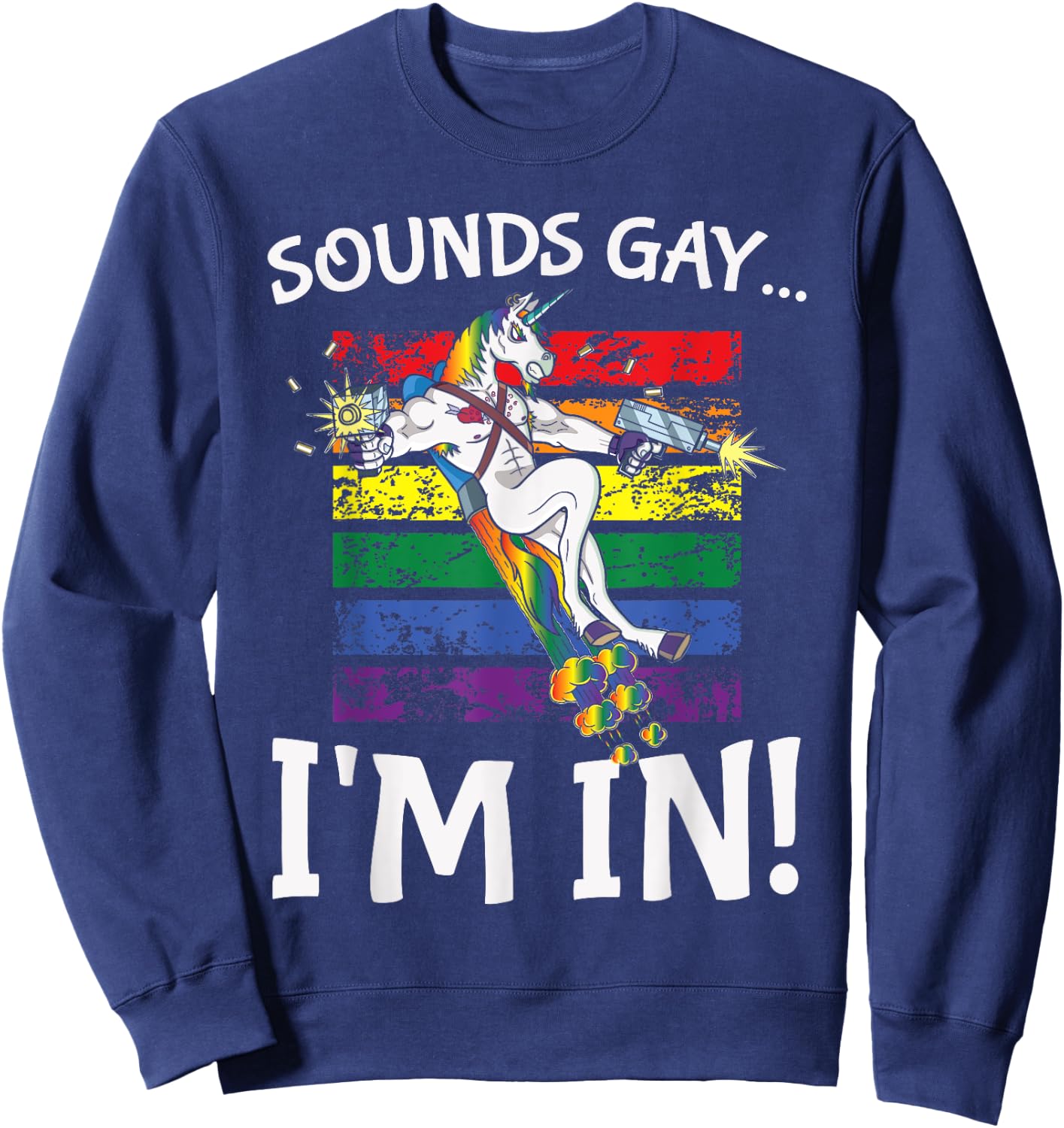 Sounds Gay I'm in Funny Rainbow Proudly Support Unicorn Gift Sweatshirt - Sweatshirt | Navy