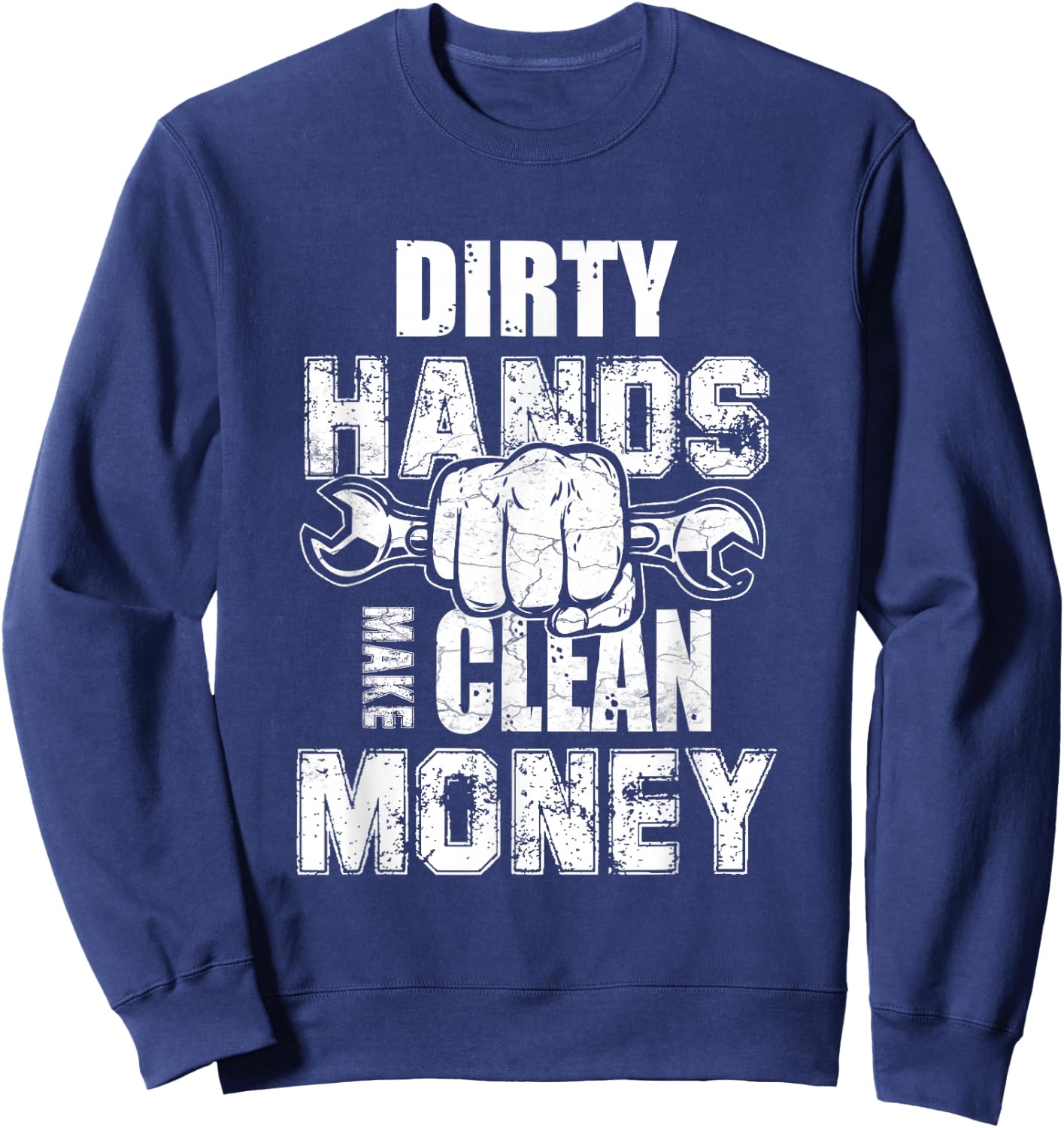 Dirty Hands Make Clean-Money Machines Mechanical Engineering Sweatshirt - Sweatshirt | Navy