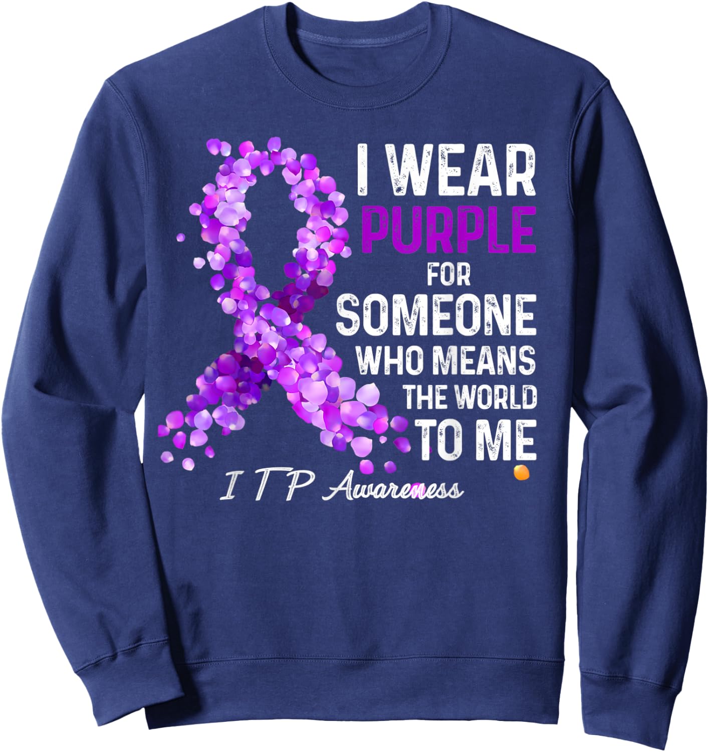 I Wear Purple For Someone Special ITP Awareness Sweatshirt - Sweatshirt | Navy