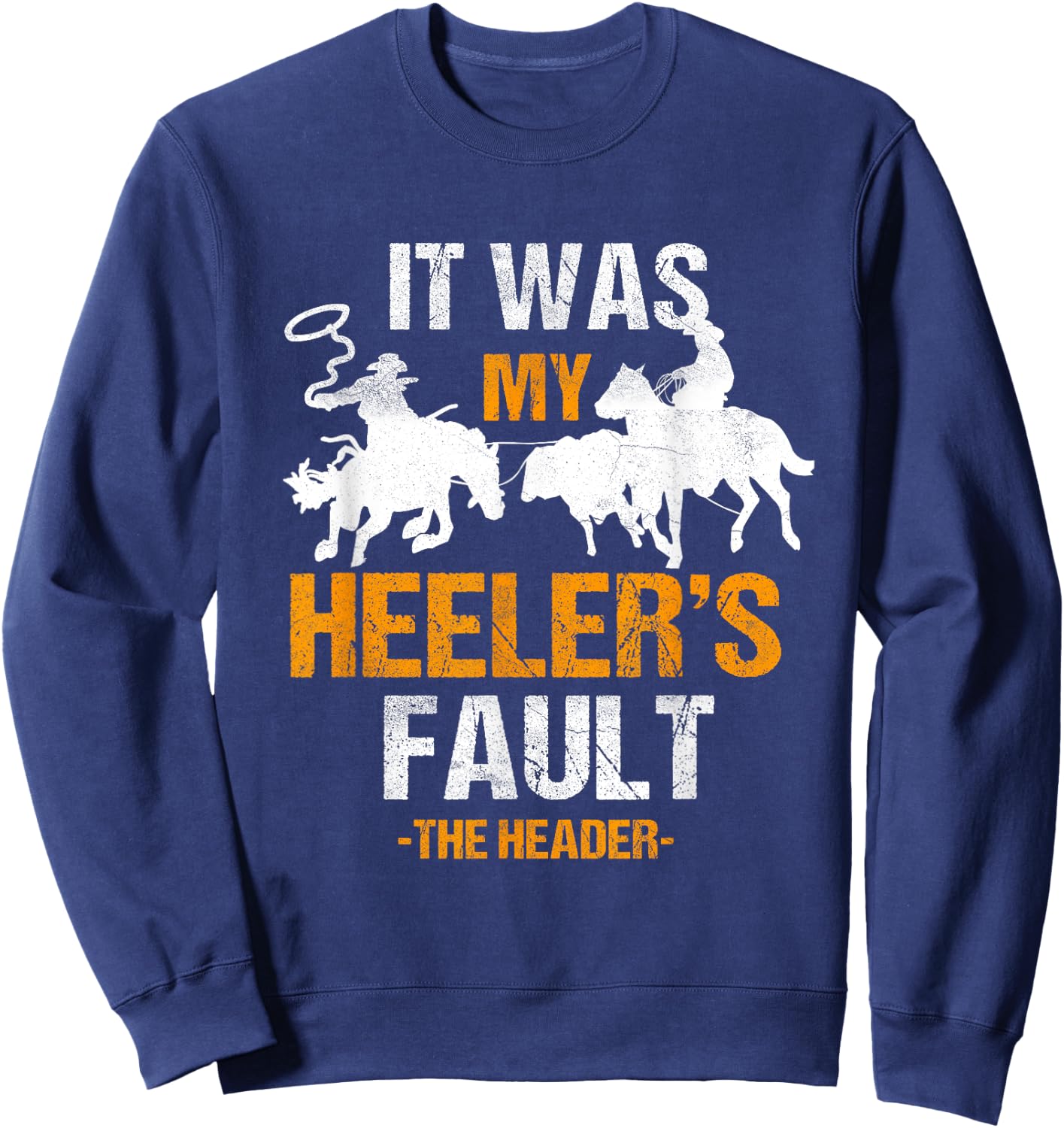 Team Roping Funny Rodeo Cowboy Cowgirl Horse Riding Roper Sweatshirt - Sweatshirt | Navy