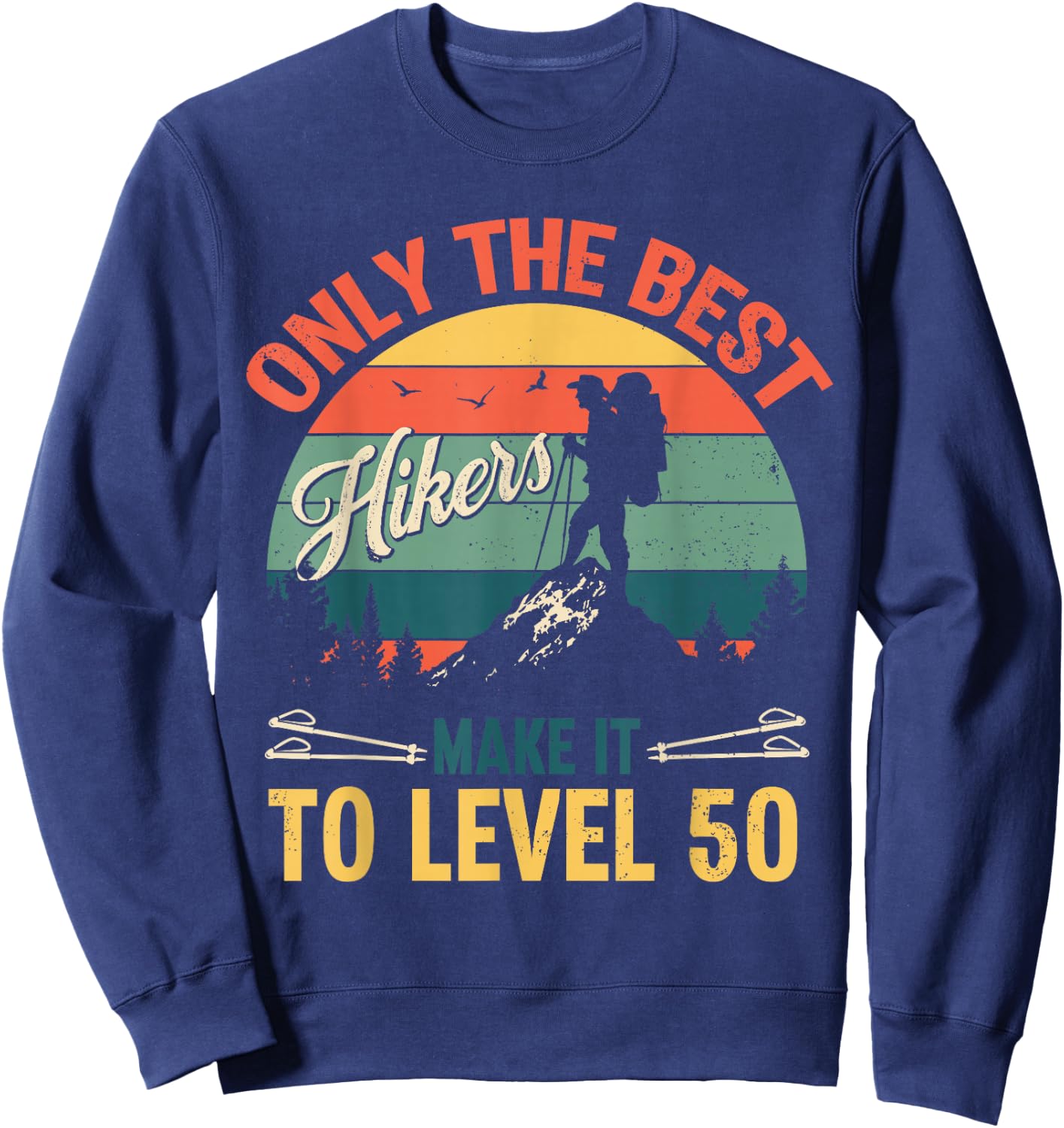 Level 50 Year Old Hiker Vintage 50th Birthday Gift Sweatshirt - Sweatshirt | Navy
