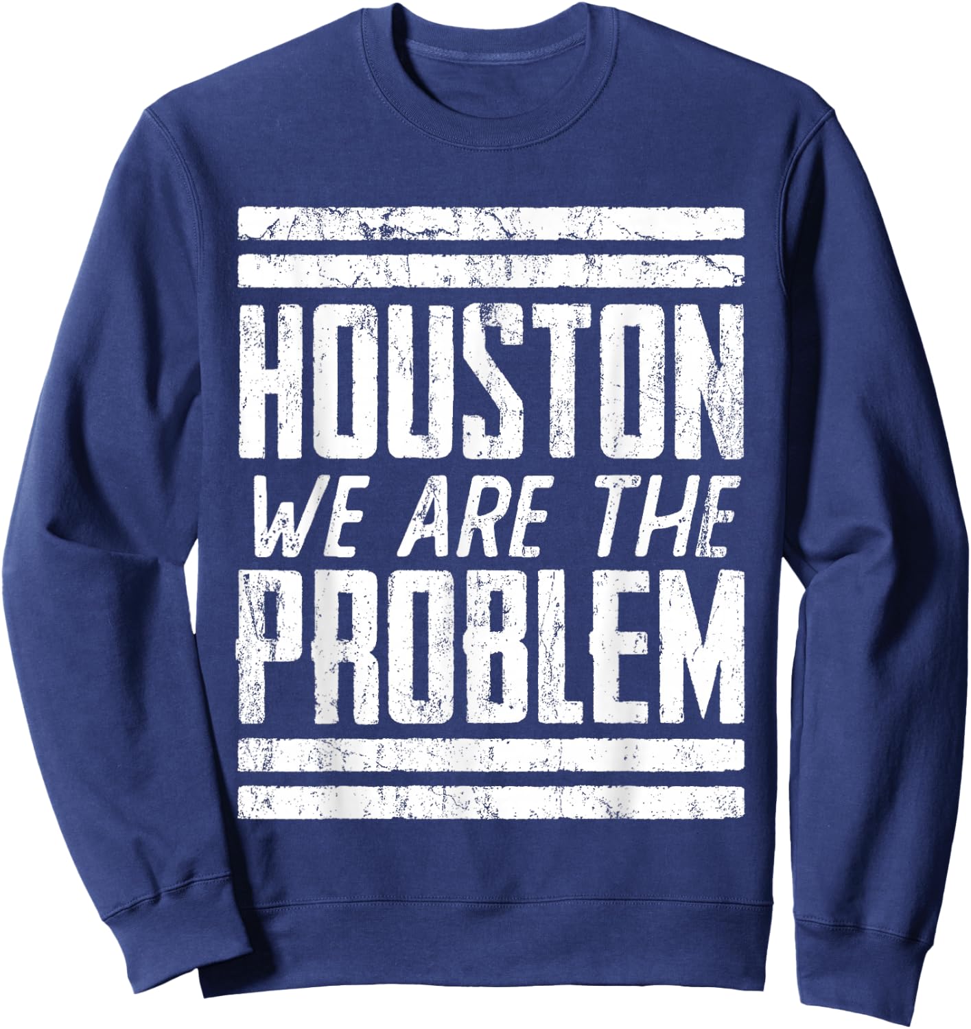 Houston We Are The Problem - Funny Space Astronaut Sweatshirt - Sweatshirt | Navy