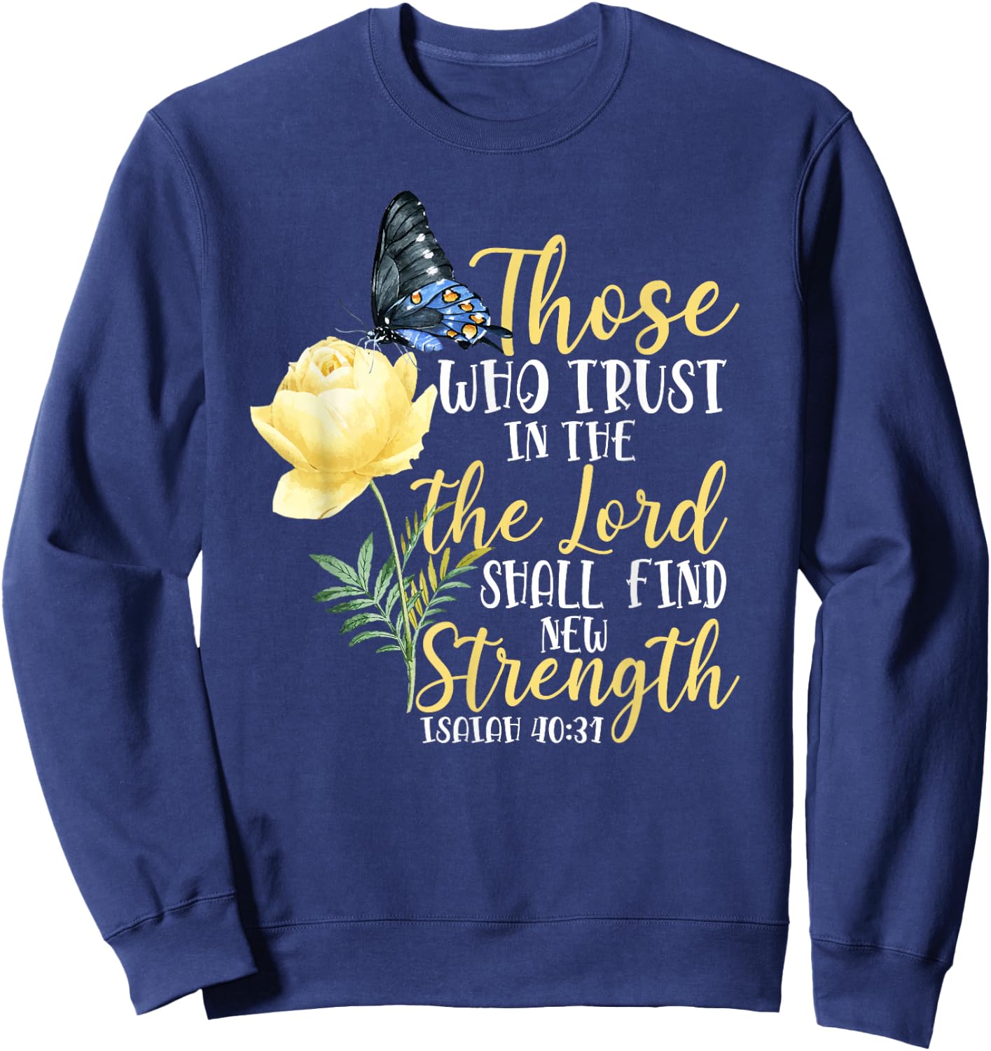 Christian Bible Verse Butterfly Rose Flower Isaiah 40:31 Sweatshirt - Sweatshirt | Navy