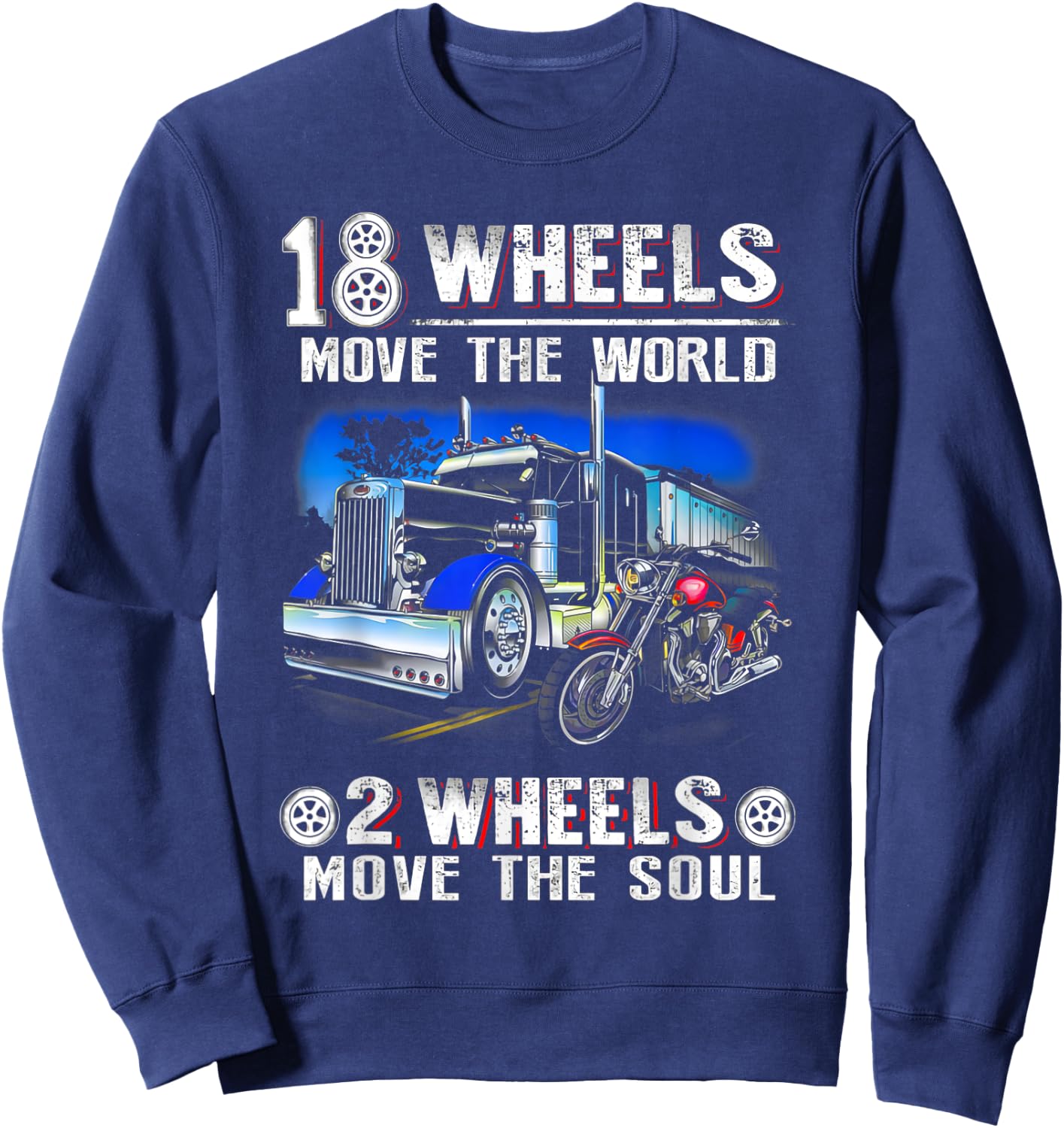 18 Wheels Move The World 2 Wheels Move The Soul Trucker Sweatshirt - Sweatshirt | Navy